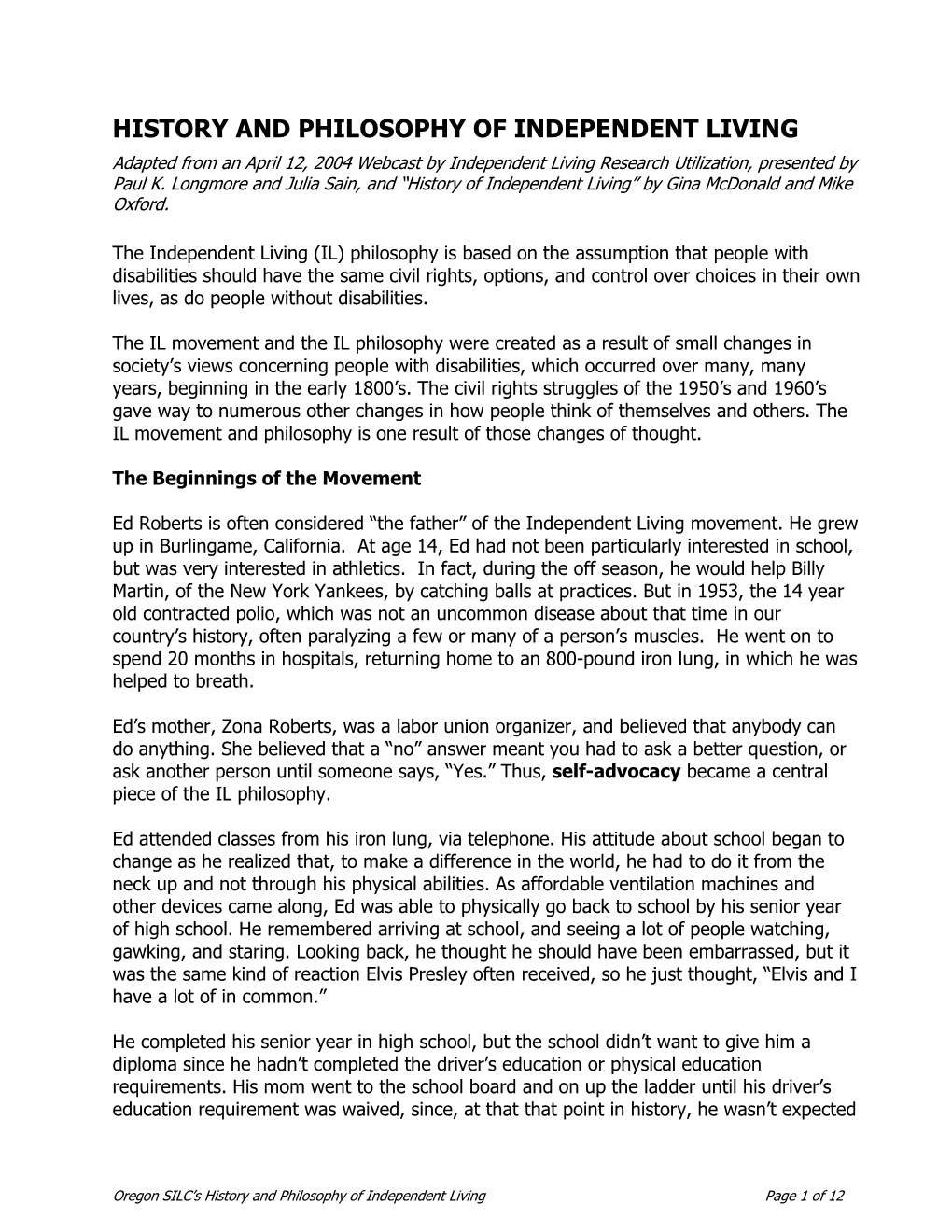 HISTORY and PHILOSOPHY of INDEPENDENT LIVING Adapted from an April 12, 2004 Webcast by Independent Living Research Utilization, Presented by Paul K