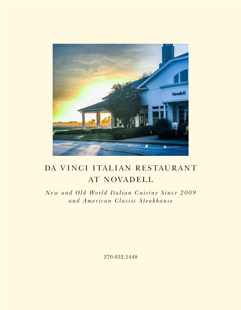 DA VINCI ITALIAN RESTAURANT at NOVADELL Ne W and Old World Italian Cuisine Since 20 09 and American Classic Steakhouse