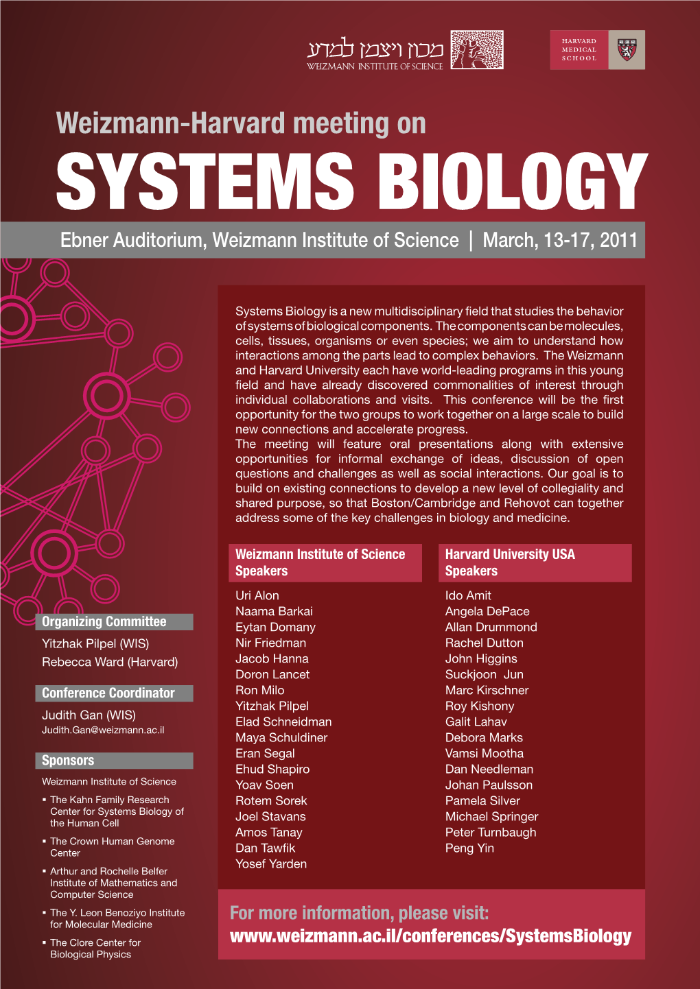 Weizmann-Harvard Meeting on SYSTEMS BIOLOGY Ebner Auditorium, Weizmann Institute of Science | March, 13-17, 2011