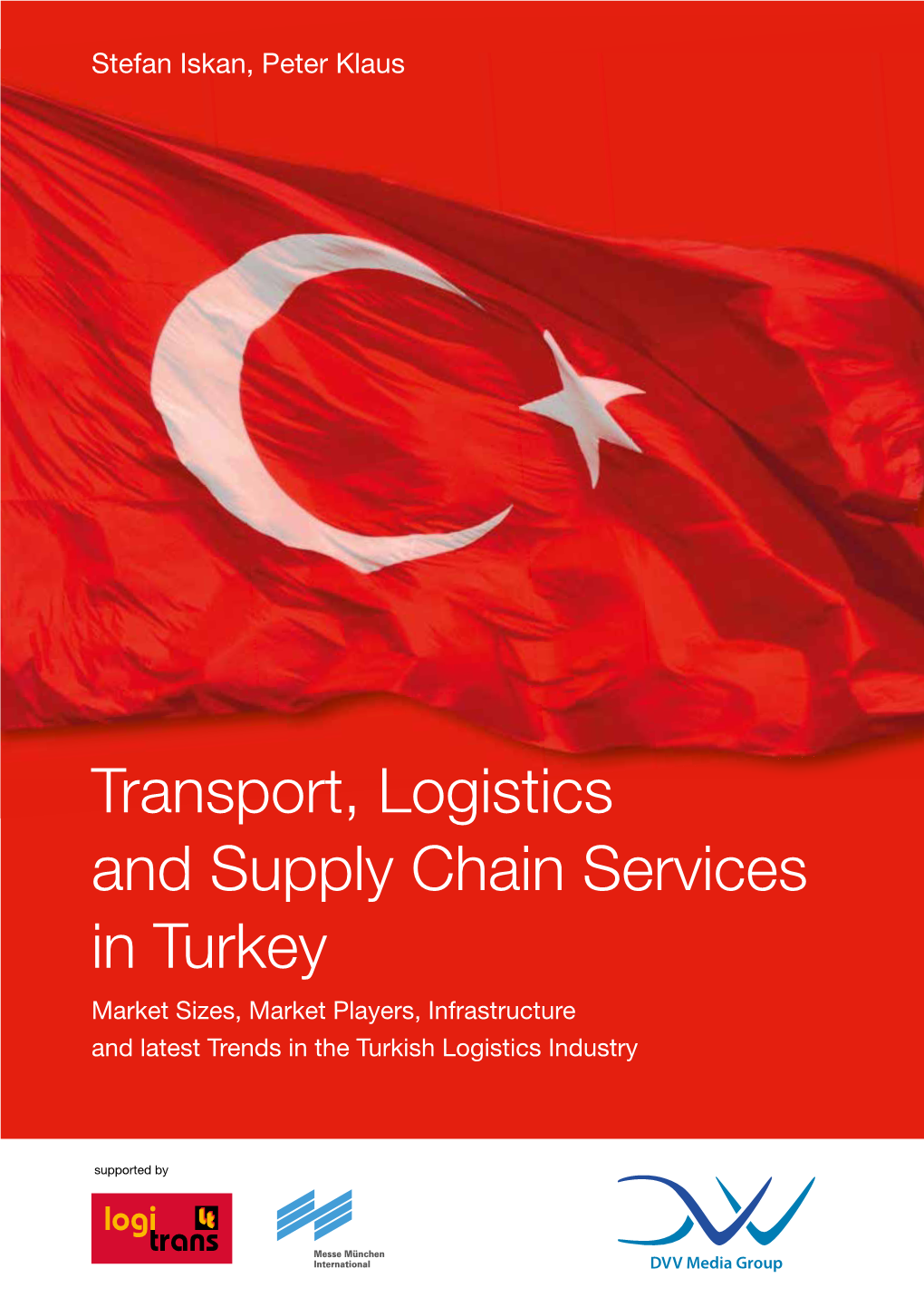 Transport, Logistics and Supply Chain Services in Turkey Market Sizes, Market Players, Infrastructure and Latest Trends in the Turkish Logistics Industry