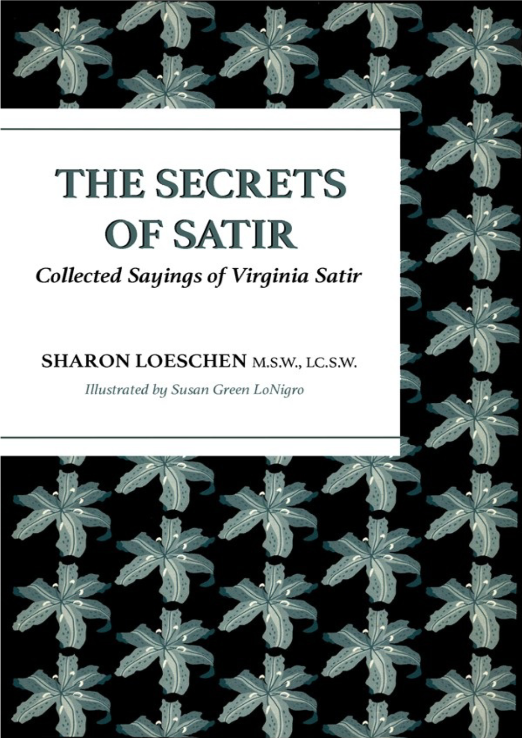 THE SECRETS of SATIR: Collected Sayings of Virginia Satir