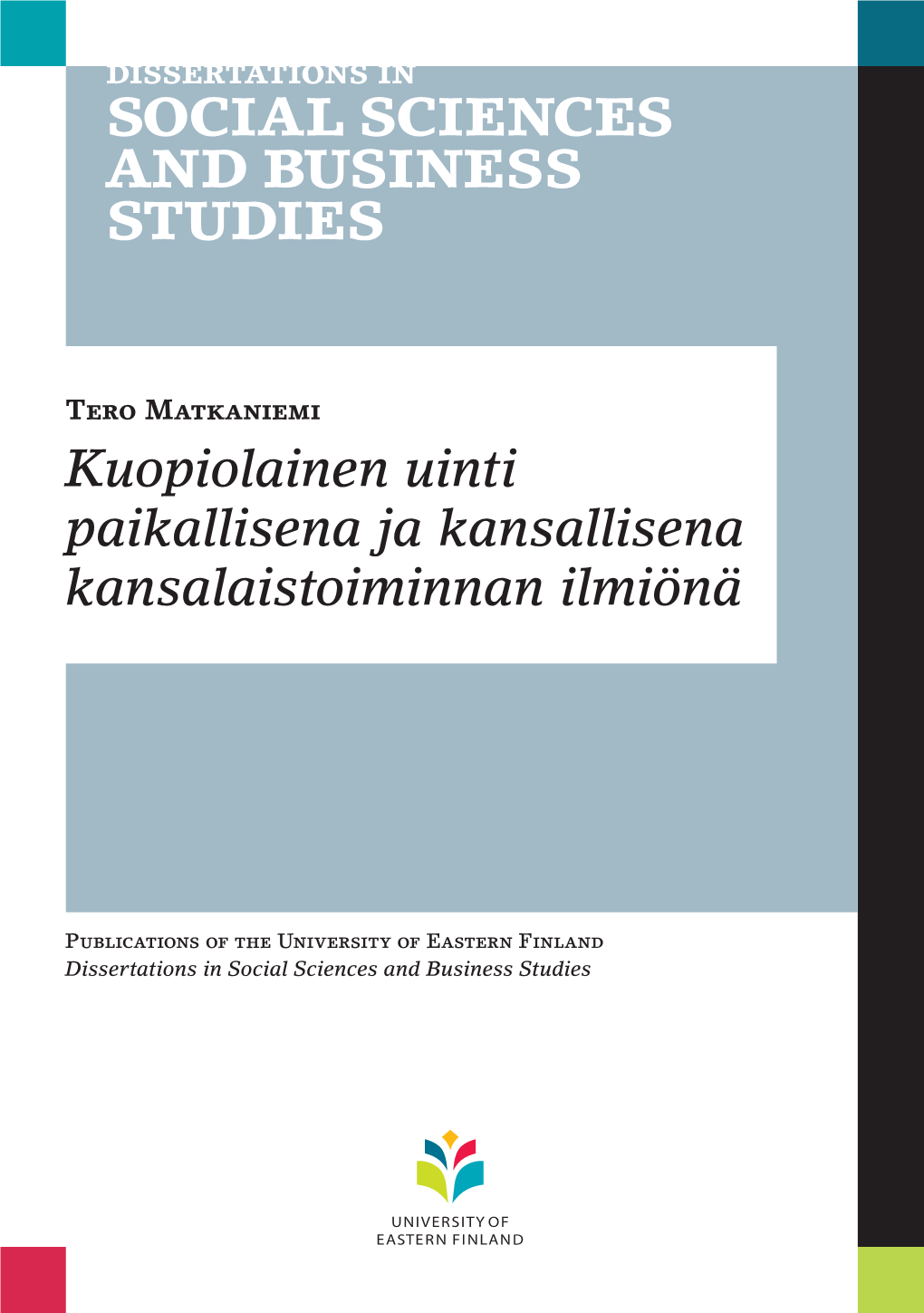 Kuopiolainen Uinti Paikallisena Ja Kansallisena Kansalaistoiminnan Ilmiönä Dissertations in Social Sciences and Business Studies No 13 TERO MATKANIEMI