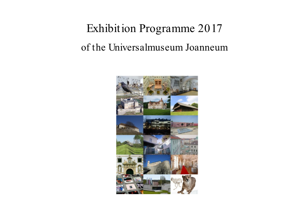 Exhibition Programme 2017 of the Universalmuseum Joanneum Opening Exhibition / Project Museum Duration Page