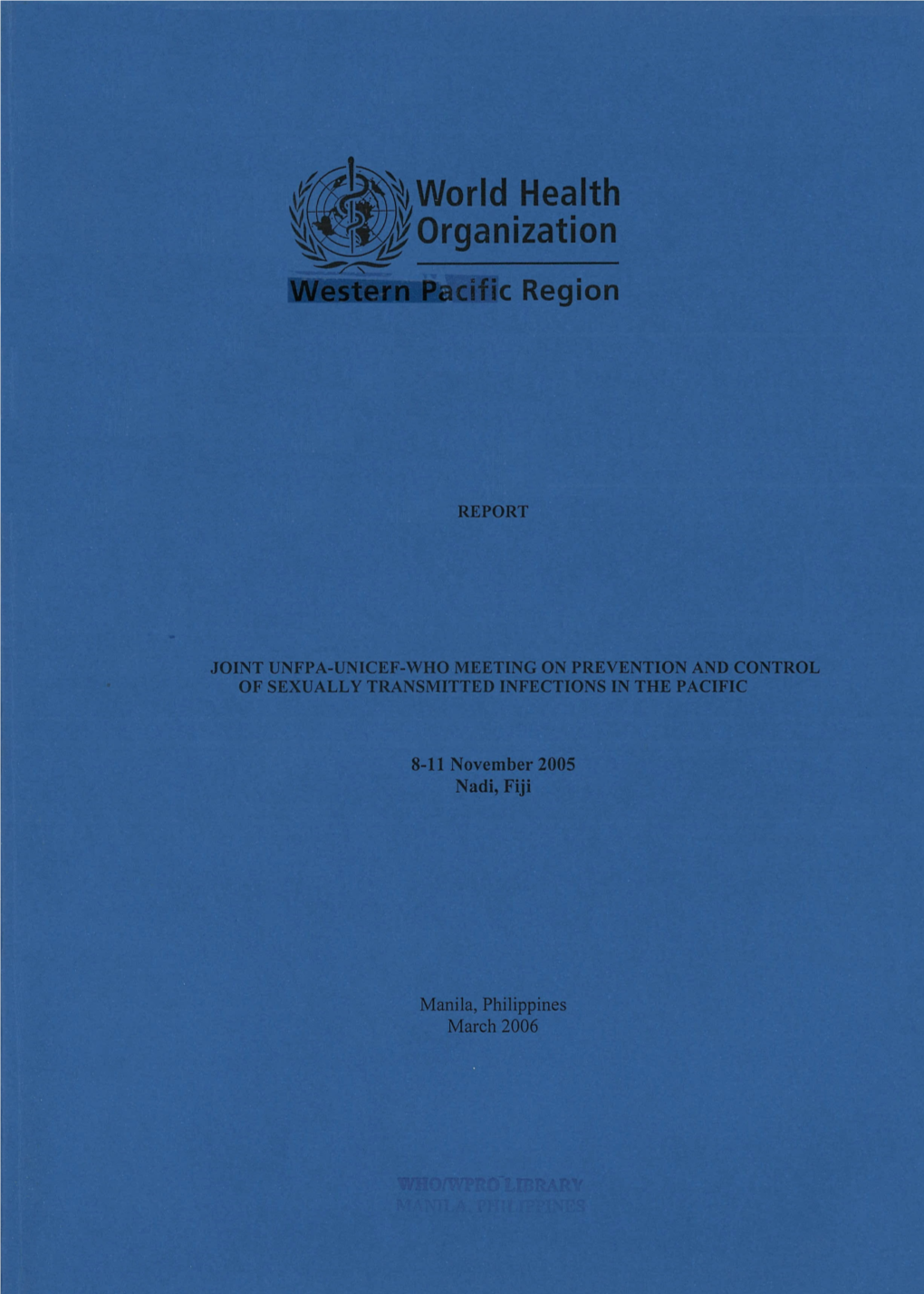 Joint Unfpa-Unicef-Who Meeting on Prevention and Control of Sexually Transmitted Infections in the Pacific •