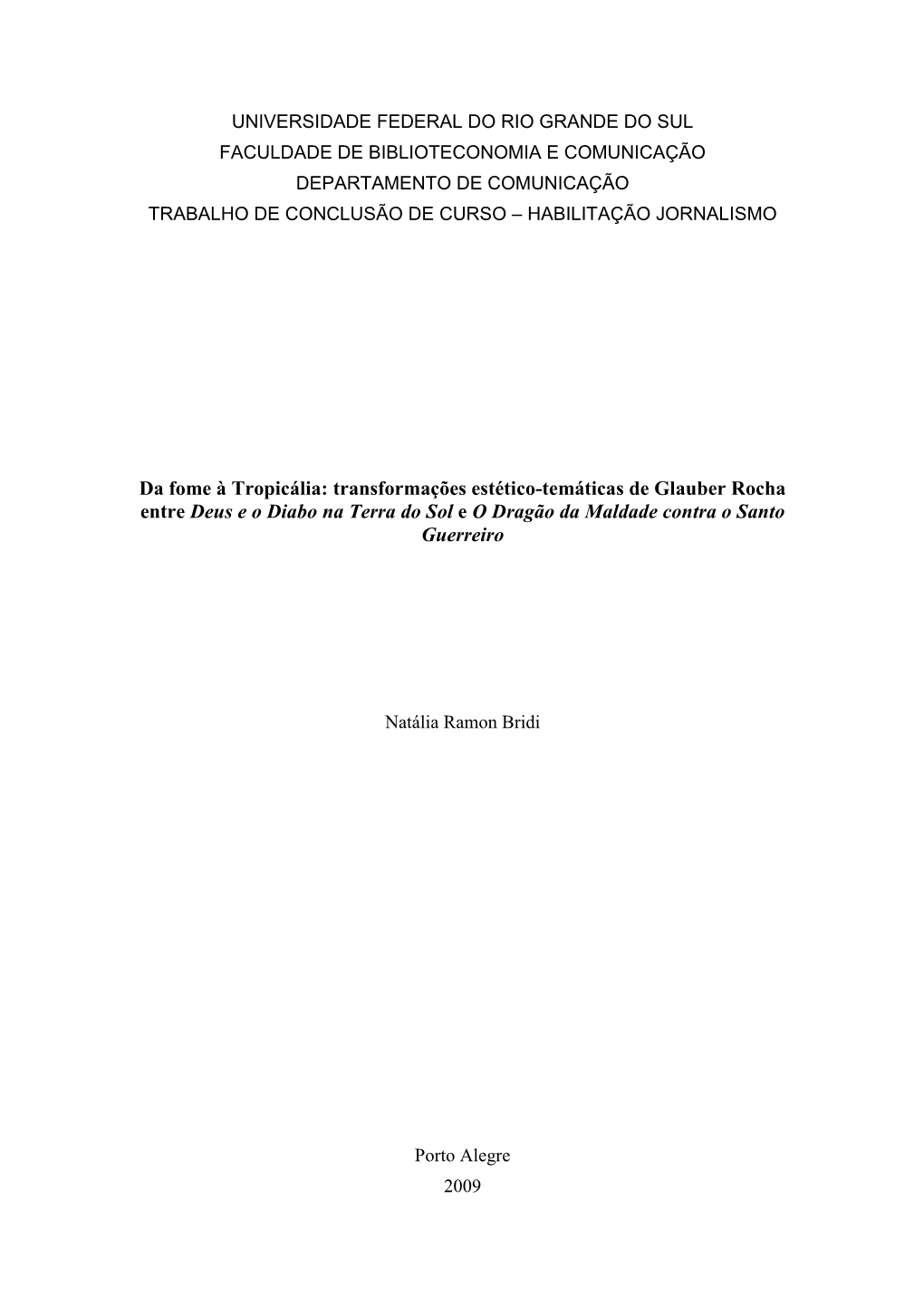 Transformações Estético-Temáticas De Glauber Rocha Entre Deus E O Diabo Na Terra Do Sol E O Dragão Da Maldade Contra O Santo Guerreiro