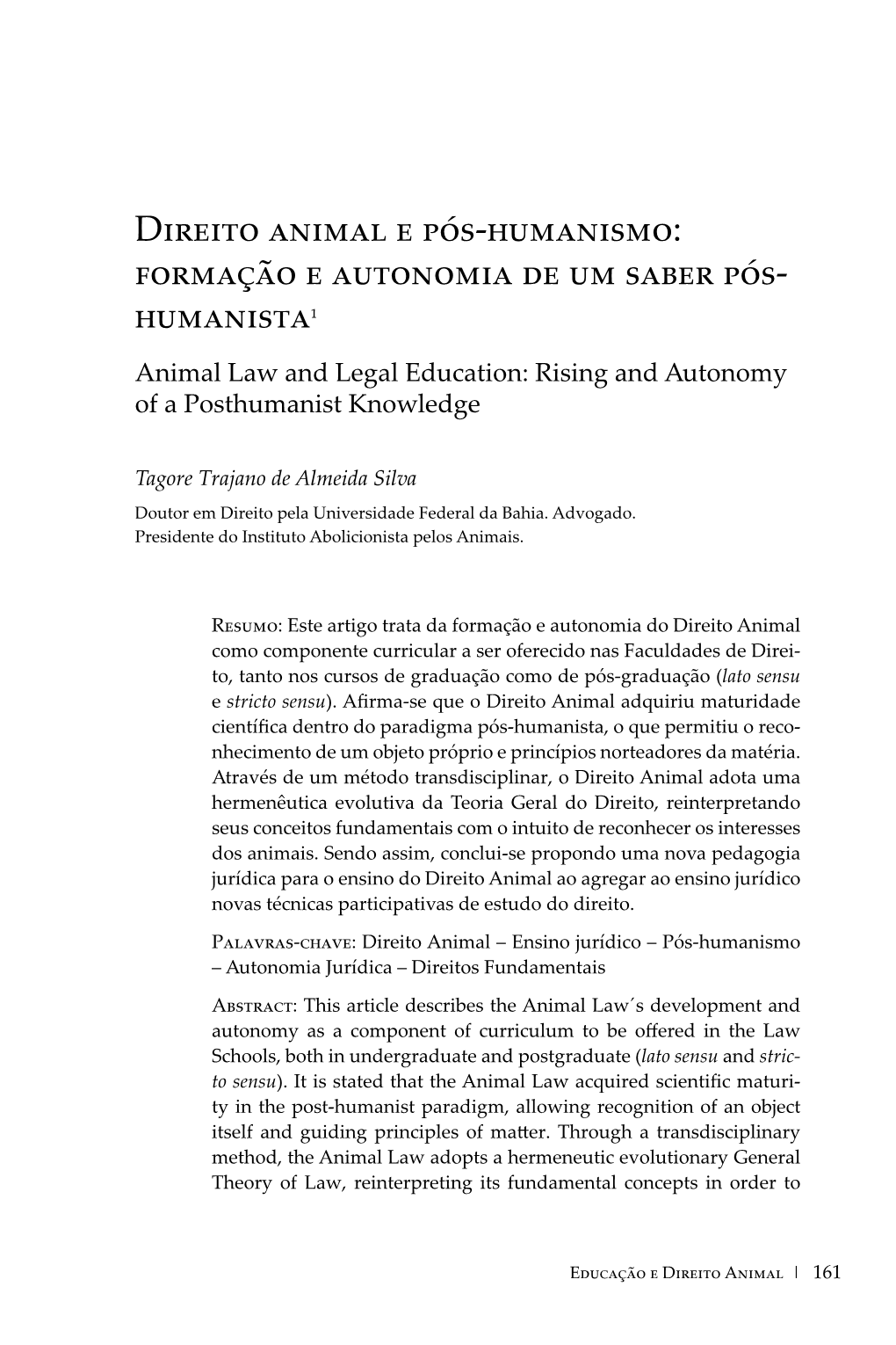 Direito Animal E Pós-Humanismo: Formação E Autonomia De Um Saber Pós- Humanista1 Animal Law and Legal Education: Rising and Autonomy of a Posthumanist Knowledge