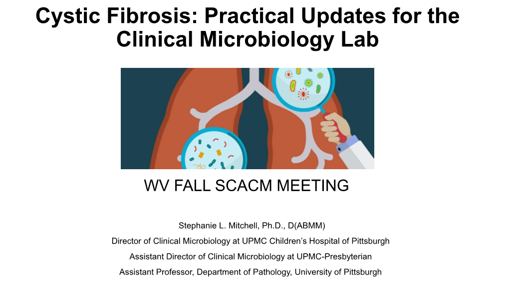 Cystic Fibrosis: Practical Updates for the Clinical Microbiology Lab