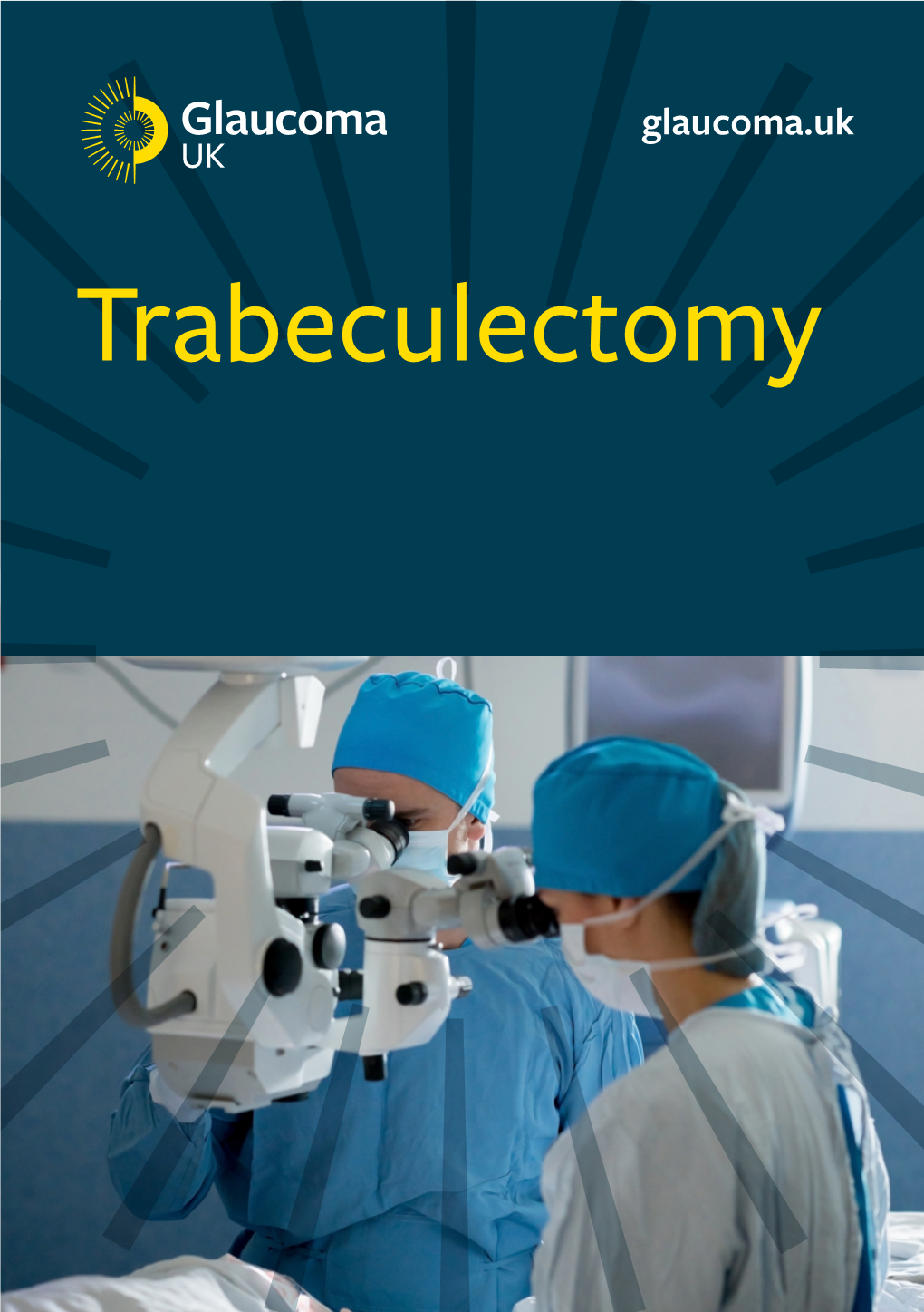 Trabeculectomy This Free Booklet Is Brought to You by Glaucoma UK (Formerly the International Glaucoma Association)