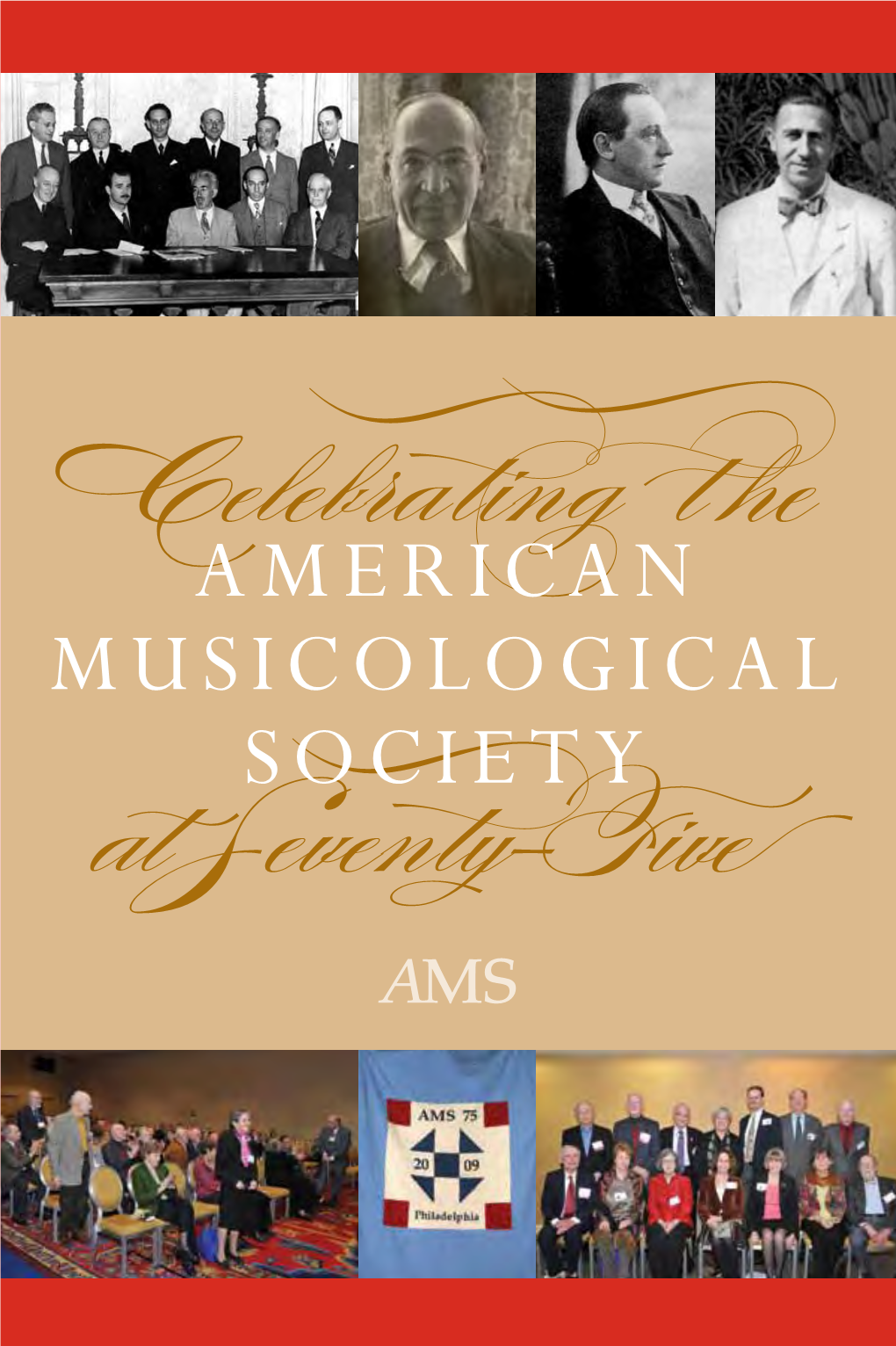 Celebrating the American Musicological Society at Seventy-Five of Selected Memorabilia from the AMS Archives Also Commemorate the Event