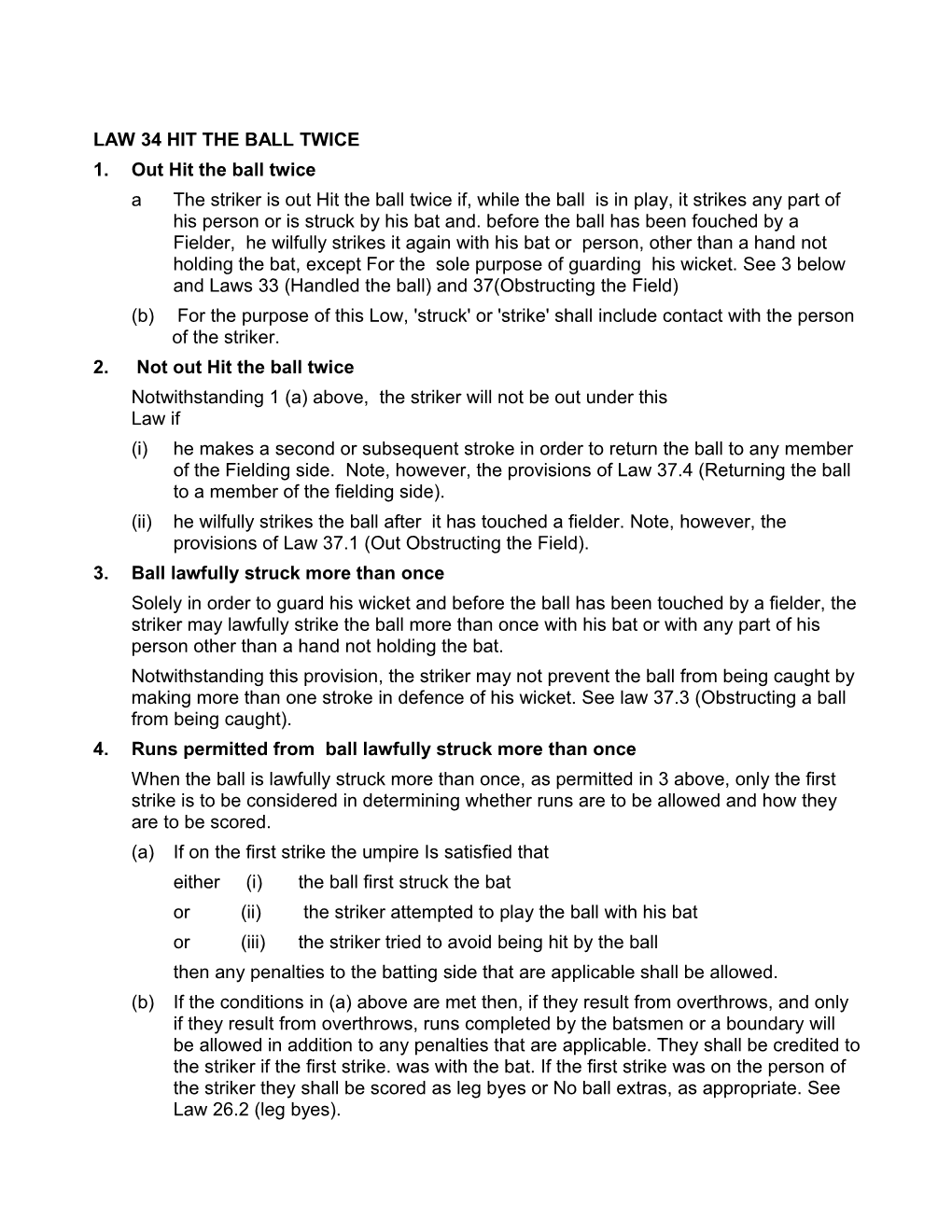 LAW 34 HIT the BALL TWICE 1. out Hit the Ball Twice a the Striker Is out Hit the Ball Twice If, While the Ball Is in Play, It S