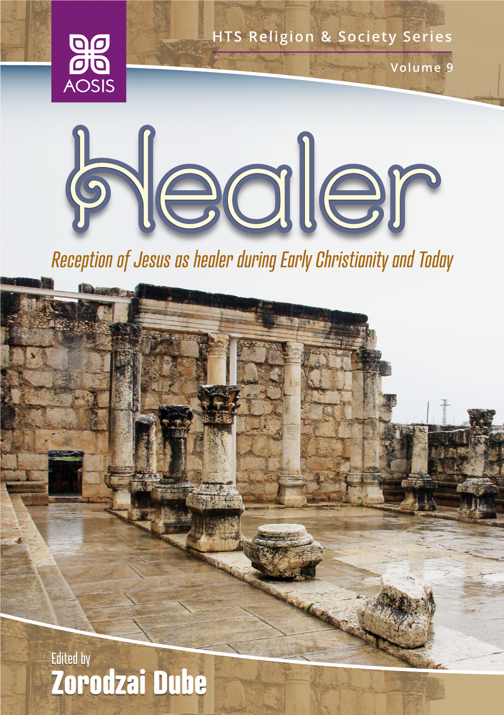 Reception of Jesus As Healer During Early Christianity and Today As Healer During Early Christianity Reception of Jesus Zorodzai Dubezorodzai Dube Edited By