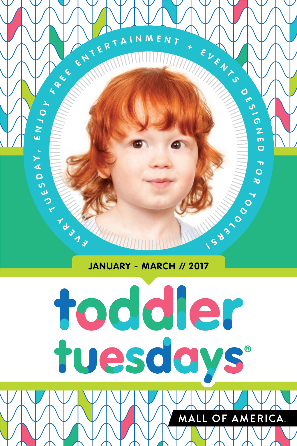 JANUARY - MARCH // 2017 Kids Eat Free! EVERY TUESDAY, ONLY at MOA®