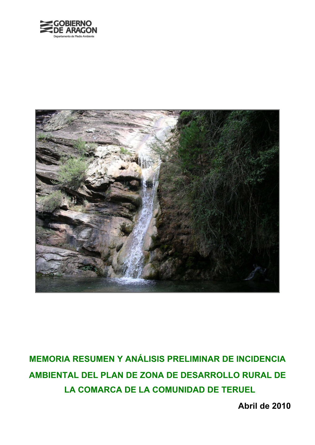 MEMORIA RESUMEN Y ANÁLISIS PRELIMINAR DE INCIDENCIA AMBIENTAL DEL PLAN DE ZONA DE DESARROLLO RURAL DE LA COMARCA DE LA COMUNIDAD DE TERUEL Abril De 2010