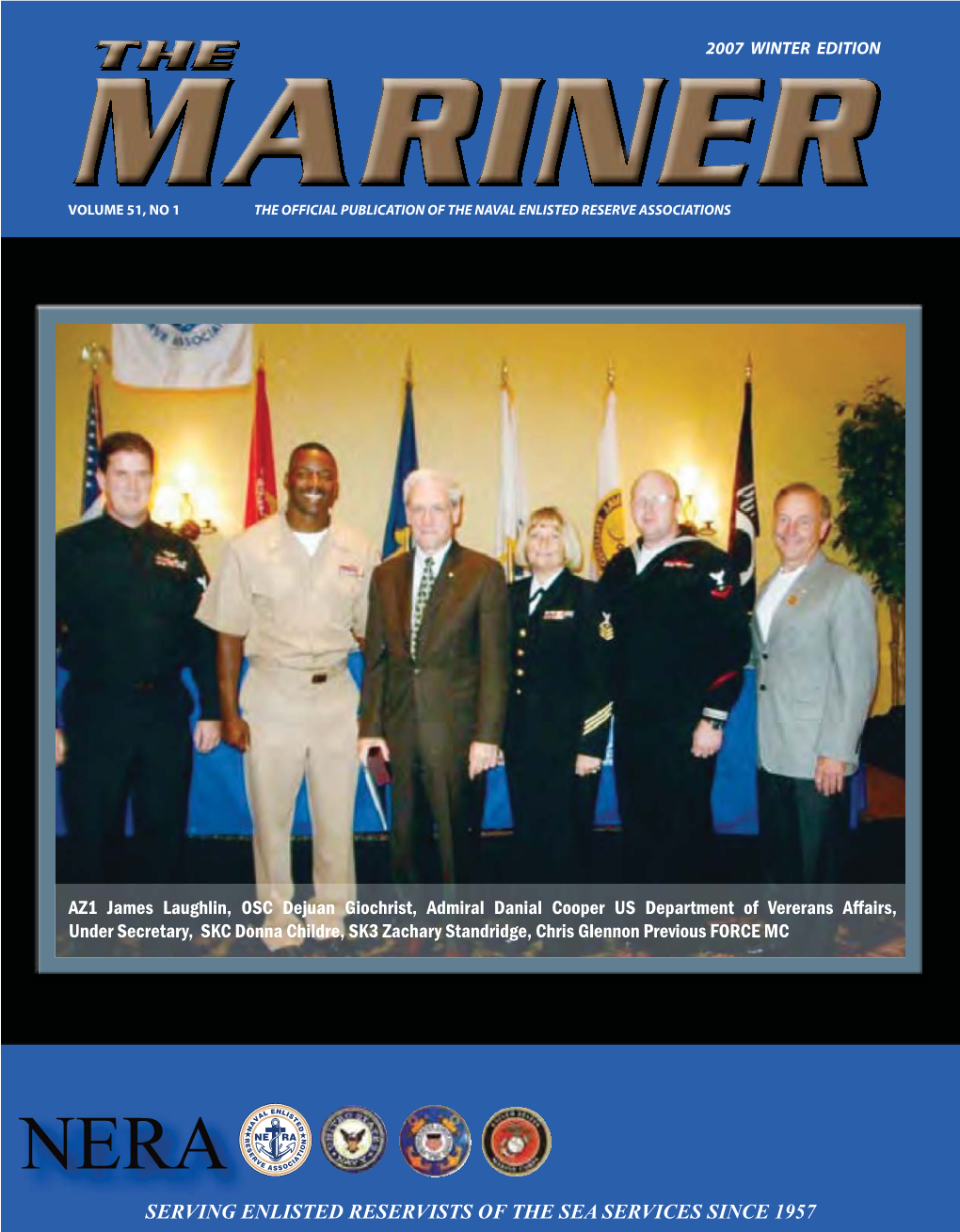 SERVING ENLISTED RESERVISTS of the SEA SERVICES SINCE 1957 VOLUME 51, NO.1 Winter 2007 ISSUE NAVAL ENLISTED RESERVE ASSOCIATION NATIONAL HEADQUARTERS