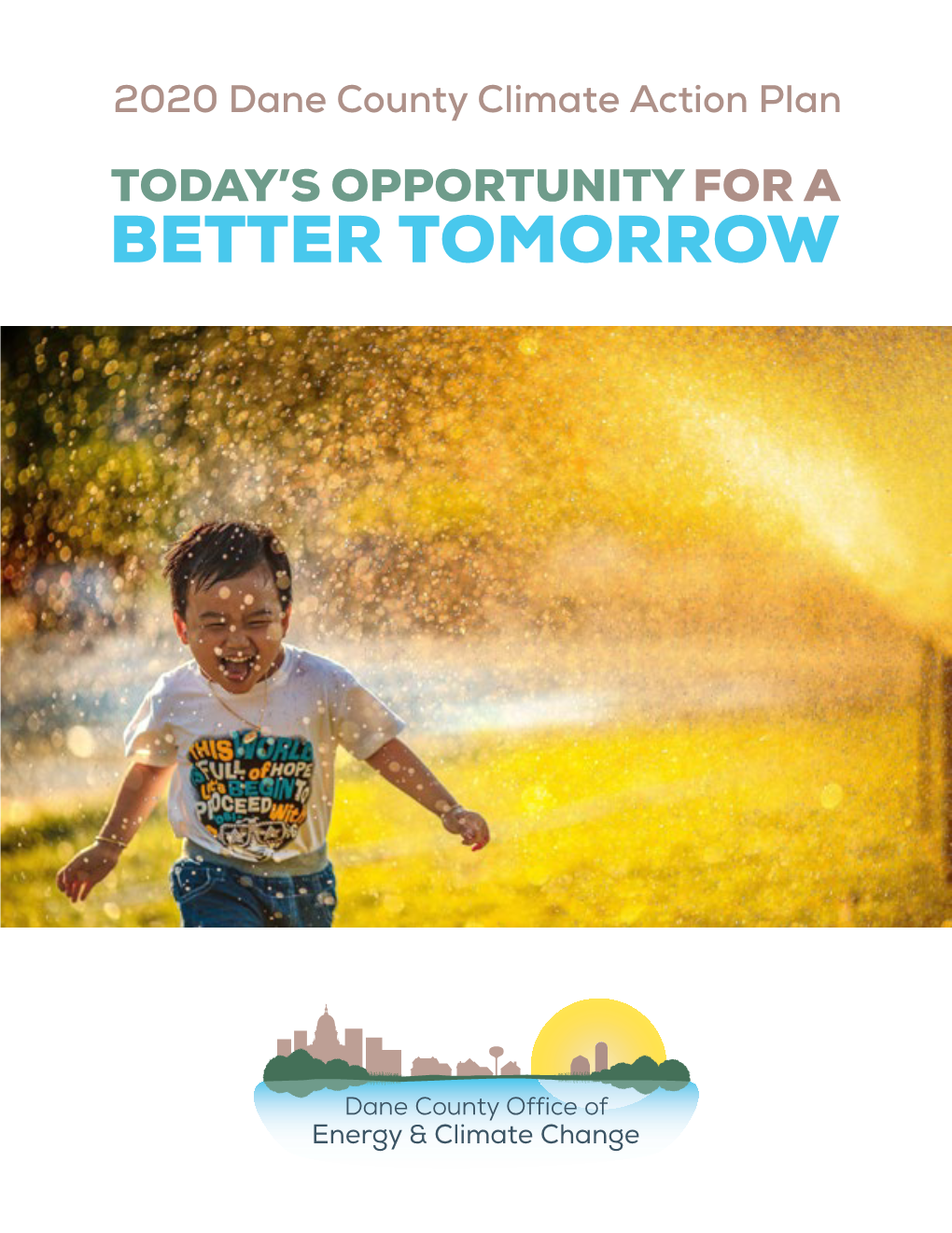 Today's Opportunity for a Better Tomorrow: 2020 Dane County Climate Action Plan