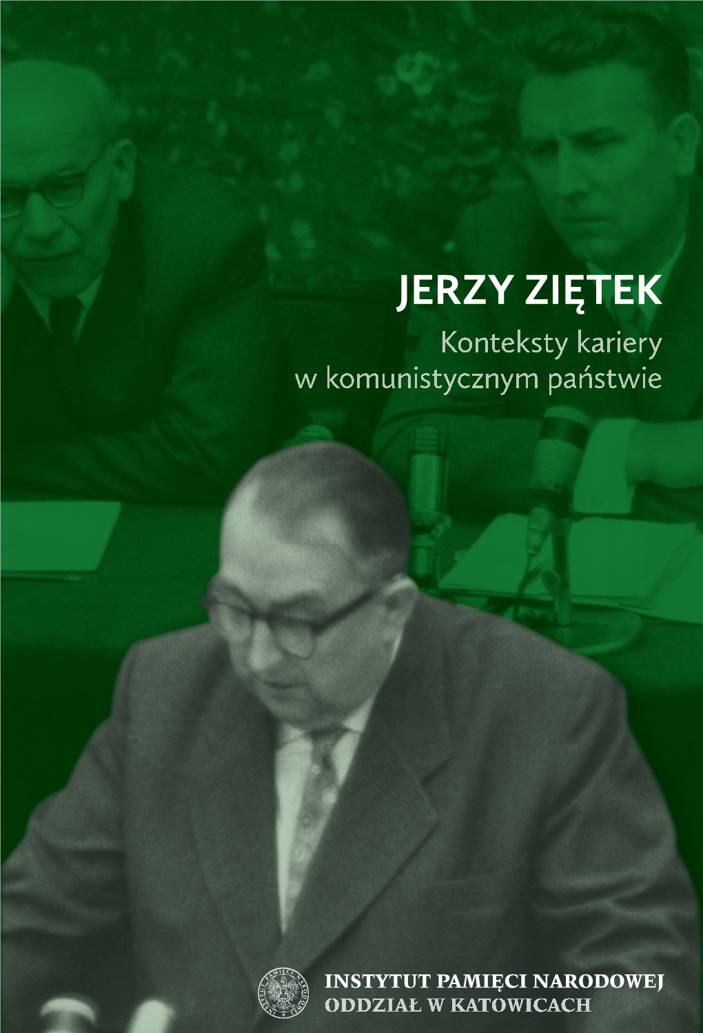 JERZY ZIĘTEK Konteksty Kariery W Komunistycznym Państwie