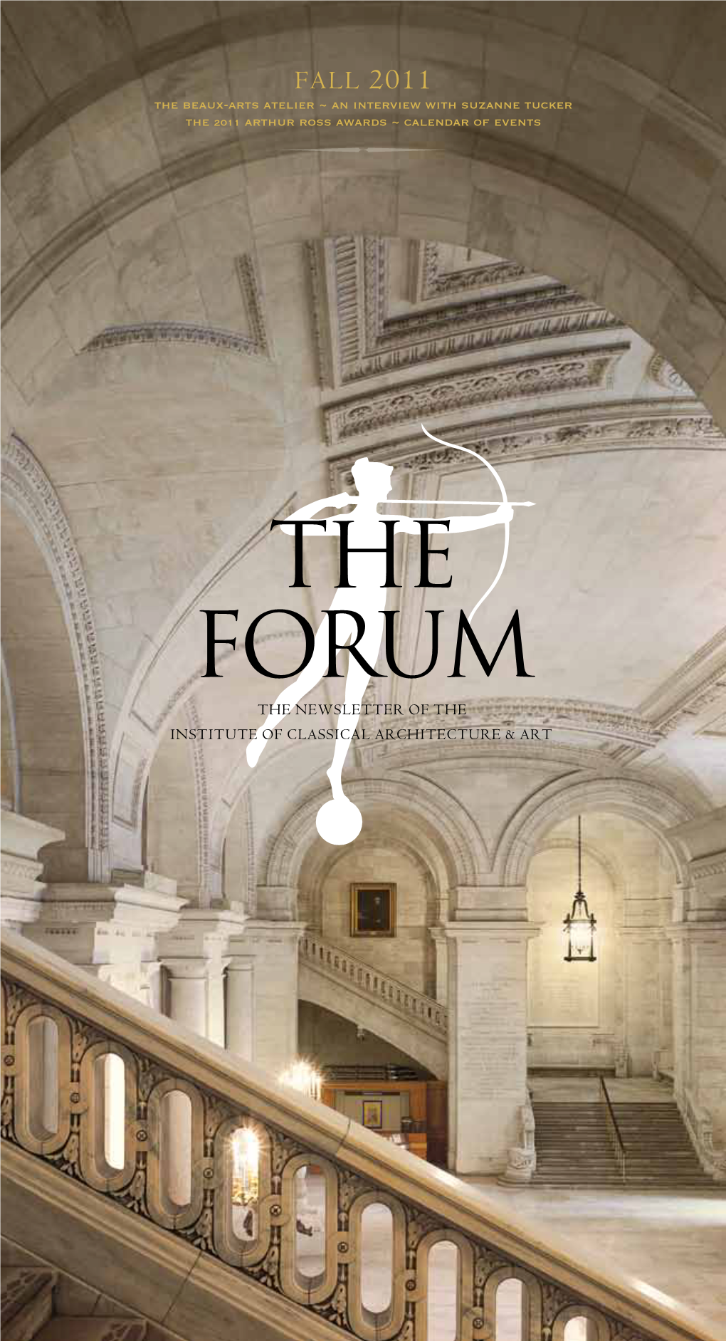 The Forum the NEWSLETTER of the INSTITUTE of CLASSICAL ARCHITECTURE & ART Message from the President 1