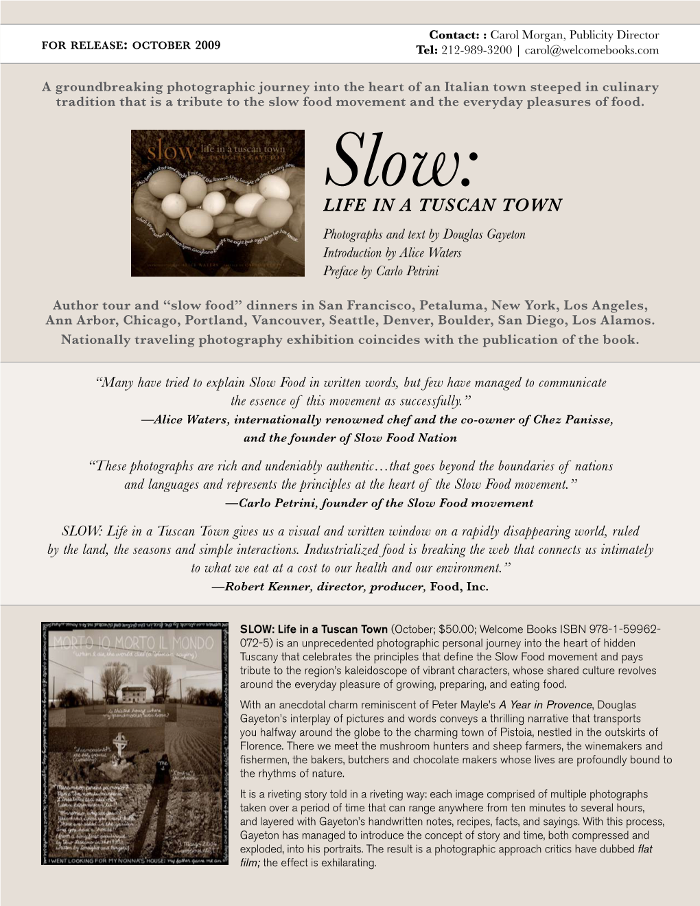 Slow: LIFE in a TUSCAN TOWN Photographs and Text by Douglas Gayeton Introduction by Alice Waters Preface by Carlo Petrini