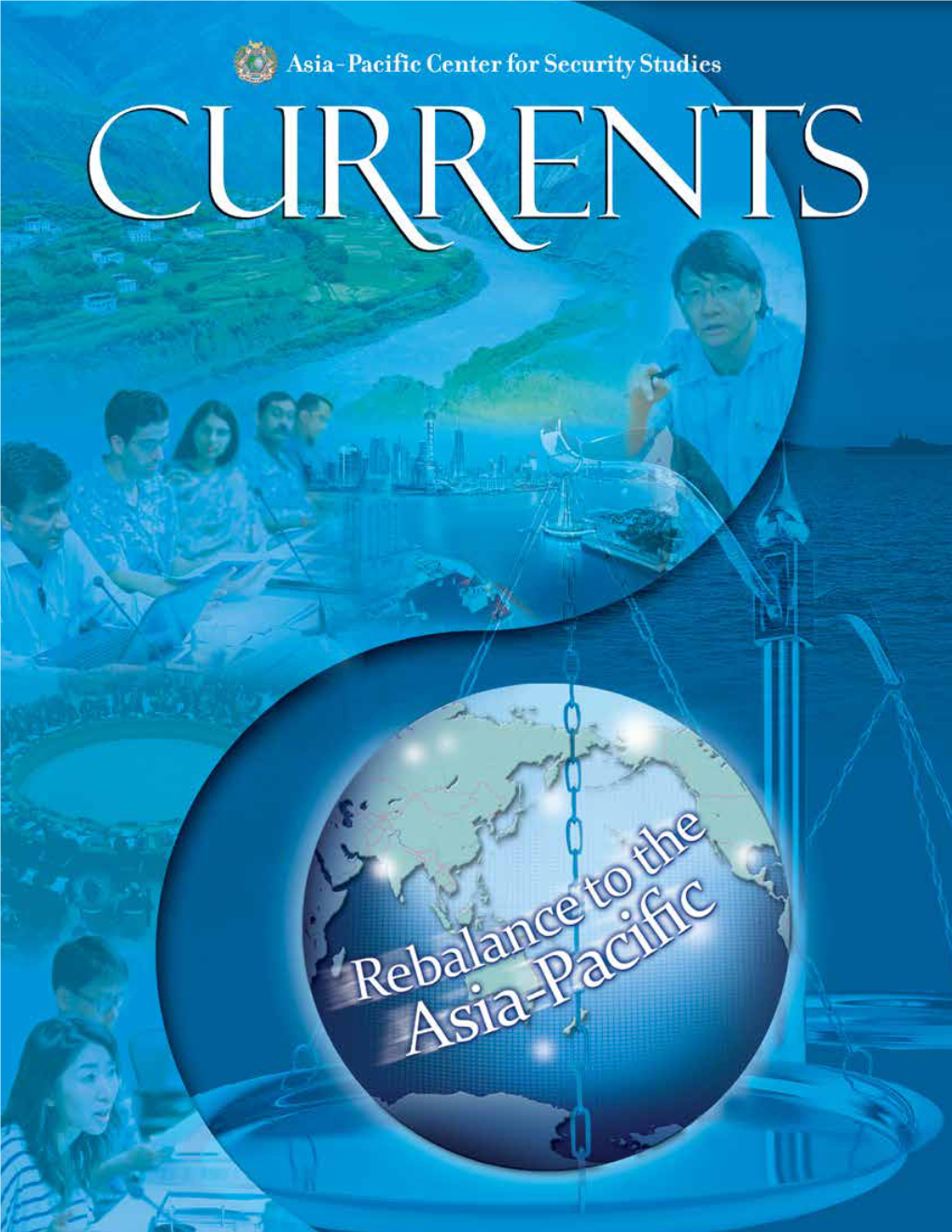 Currents Magazine Is an Unofficial Publication Produced Biannually by the Asia-Pacific Center for Security Studiespub- Lic Affairs Office