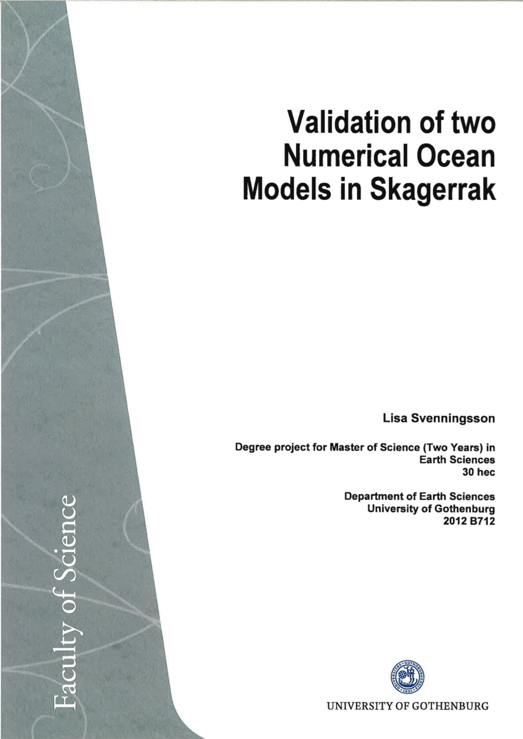 Validation of Two Numerical Ocean Models in Skagerrak