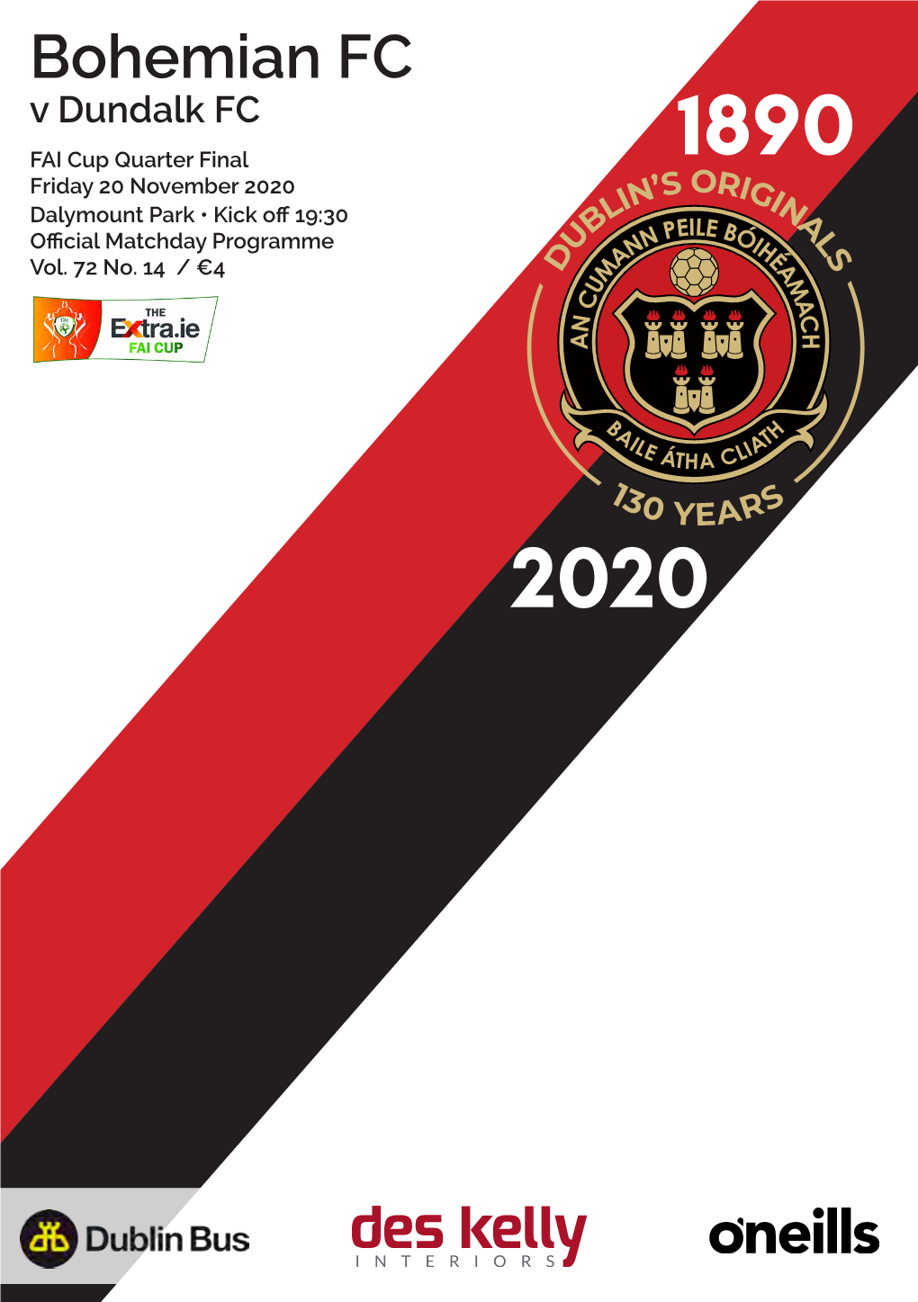 Bohemian FC V Dundalk FC FAI Cup Quarter Final 1890 Friday 20 November 2020 Dalymount Park • Kick Off 19:30 Official Matchday Programme Vol