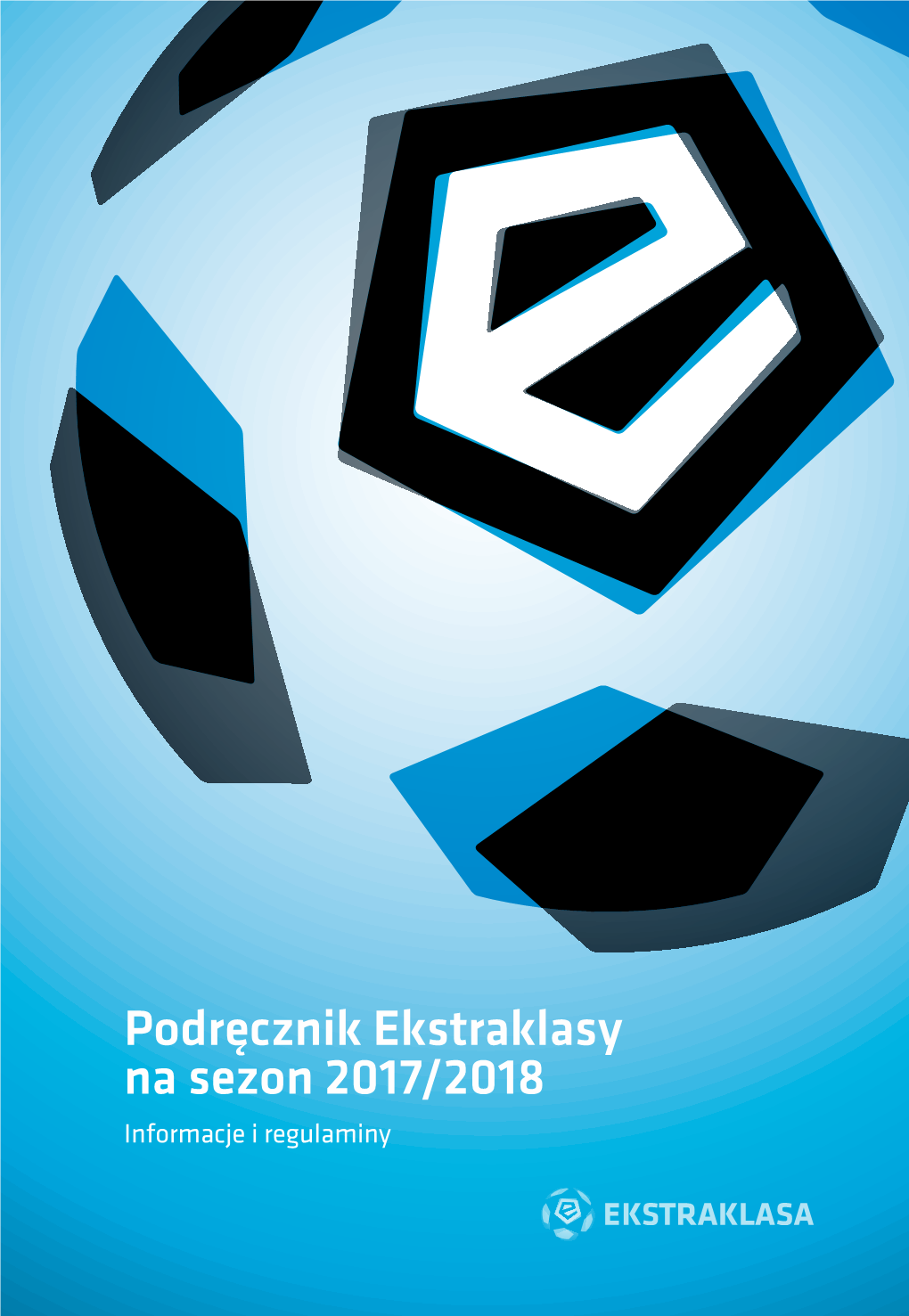 Podręcznik Ekstraklasy Na Sezon 2017/2018 Informacje I Regulaminy 1 Ekstraklasa S.A