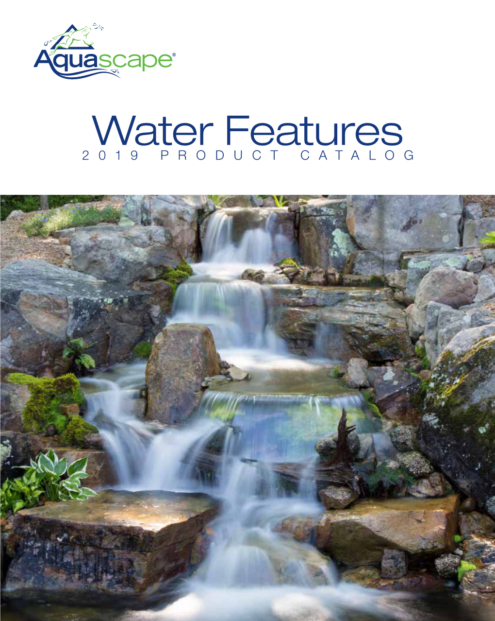Water Features 2019 PRODUCT CATALOG the Leading Water Feature Manufacturer in North America