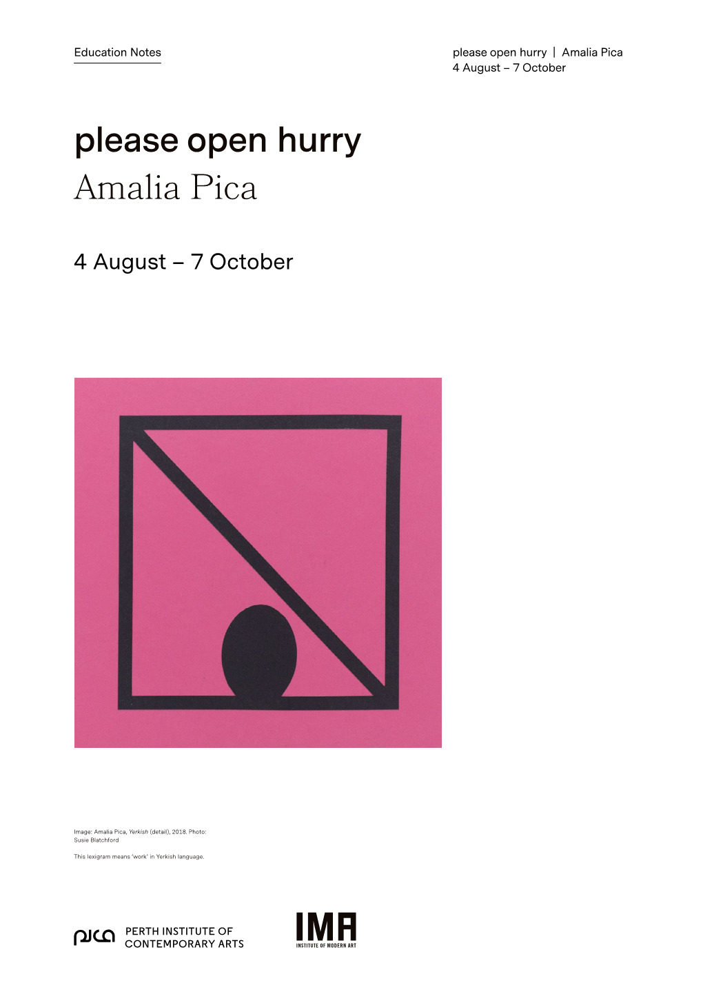 Amalia Pica 4 August – 7 October Please Open Hurry Amalia Pica