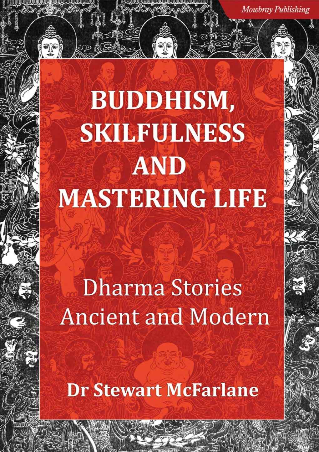 Buddhism, Skilfulness and Mastering Life: Dharma Stories Ancient and Modern