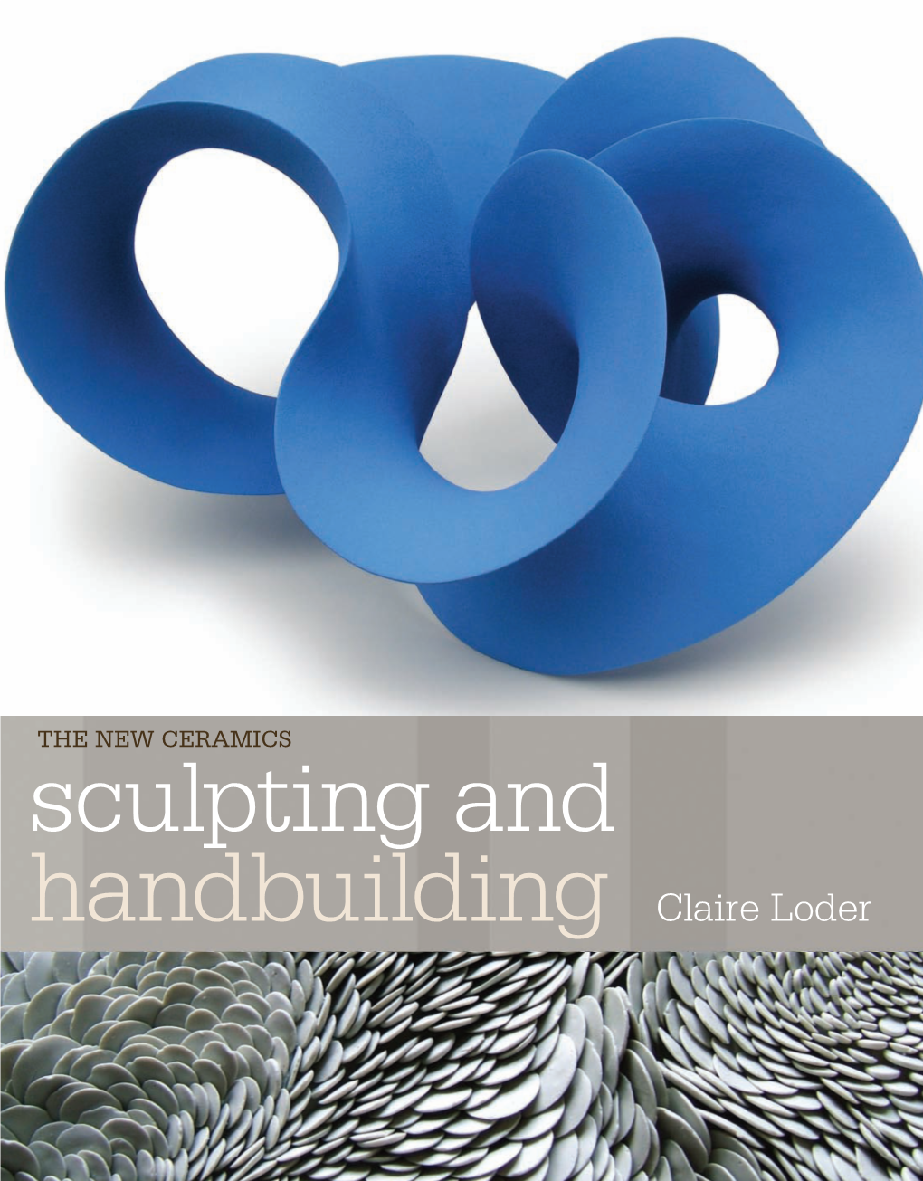 Sculpting and Handbuilding Claire Loder