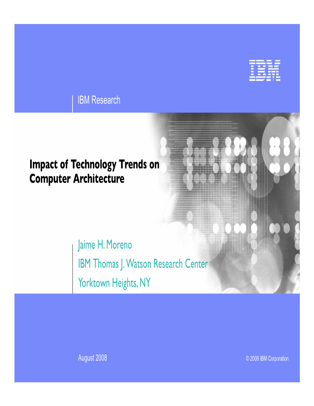 Jaime H. Moreno IBM Thomas J. Watson Research Center Yorktown Heights, NY