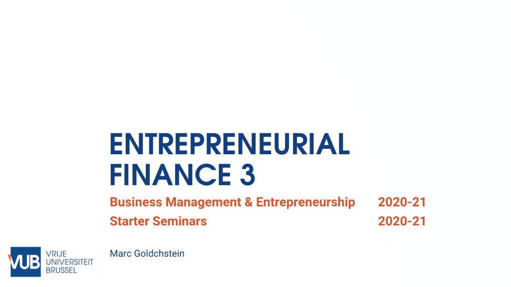 ENTREPRENEURIAL FINANCE 3 Business Management & Entrepreneurship 2020-21 Starter Seminars 2020-21