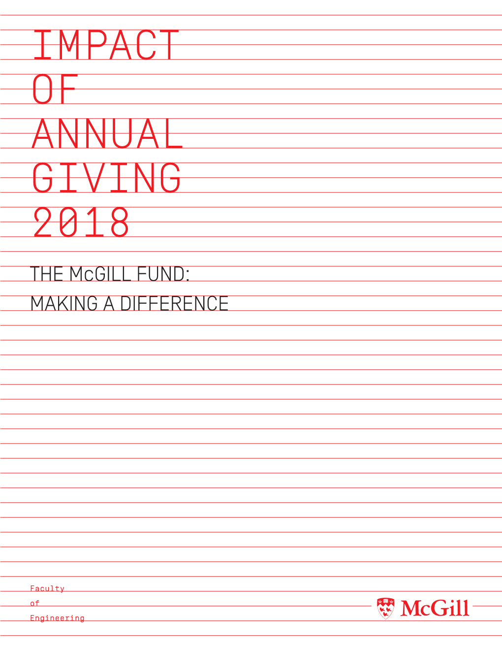 IMPACT of ANNUAL GIVING 2018 the Mcgill FUND: MAKING a DIFFERENCE