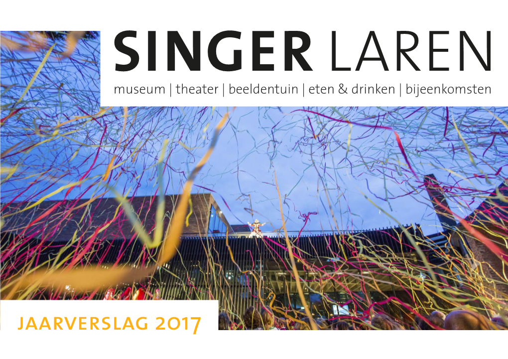 Jaarverslag 2017 SINGER LAREN JAARVERSLAG 2017 INHOUDSOPGAVE 2 Inhouds Opgave