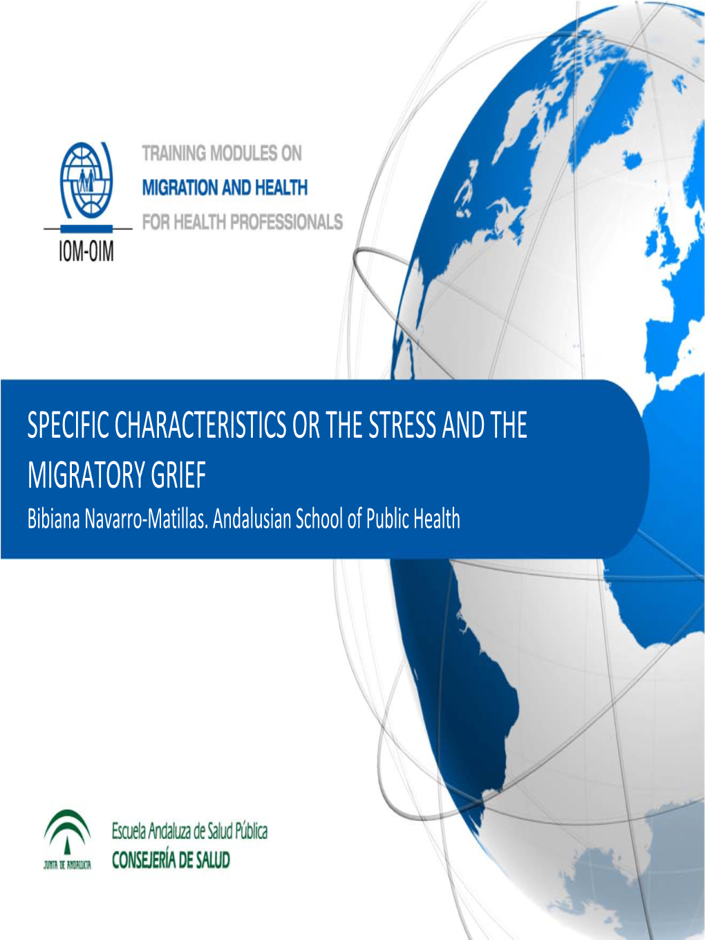 SPECIFIC CHARACTERISTICS OR the STRESS and the MIGRATORY GRIEF Bibiana Navarro‐Matillas