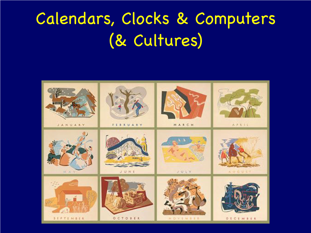 Calendars, Clocks & Computers (& Cultures)