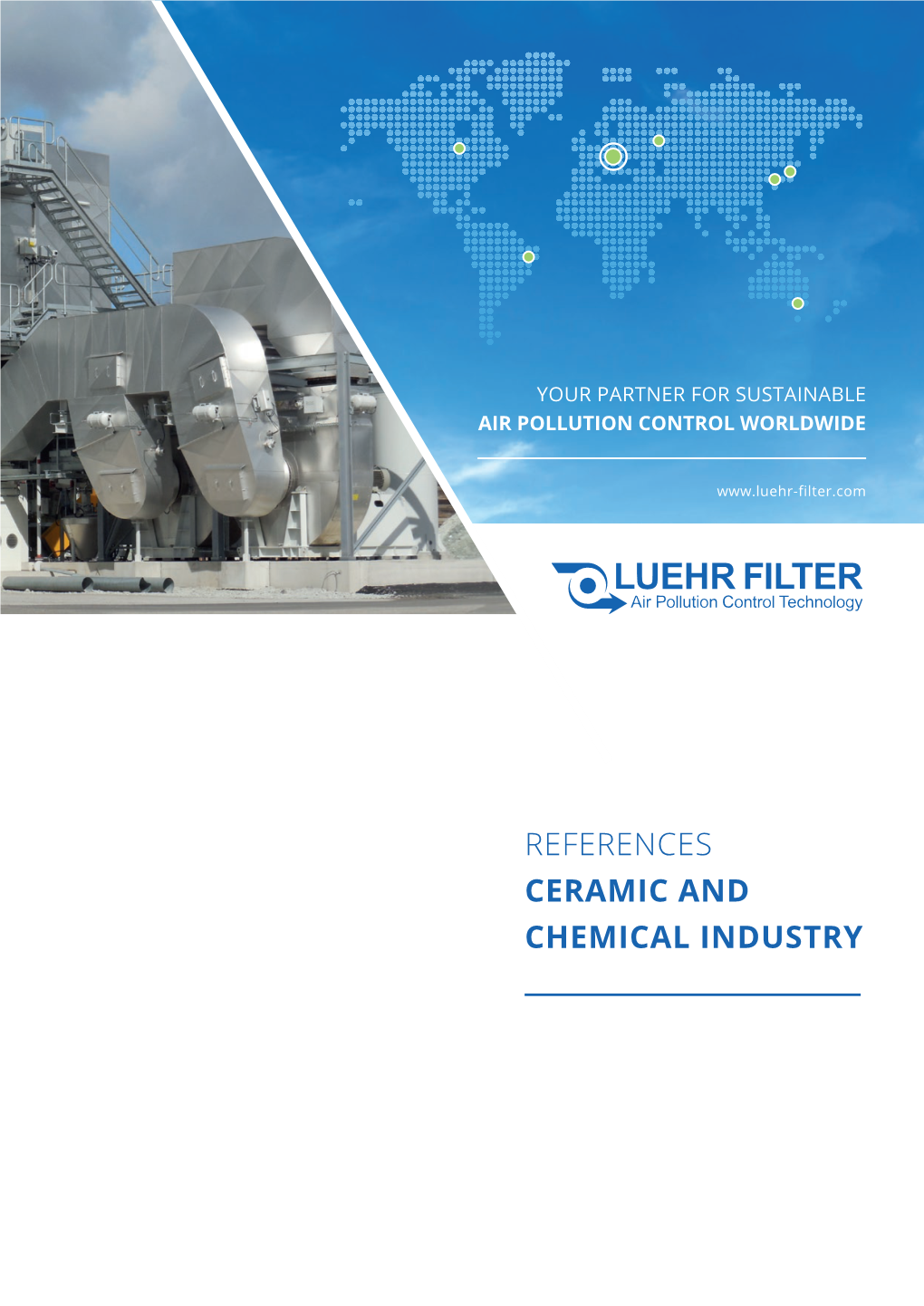 REFERENCES CERAMIC and CHEMICAL INDUSTRY LUEHR FILTER Offers the Know-How Gathered from More Than 80 Years Practical Experience