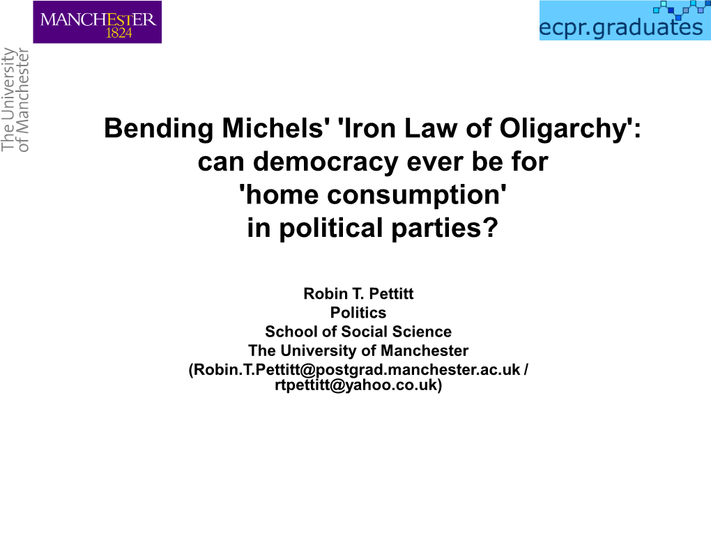 Bending Michels' 'Iron Law of Oligarchy': Can Democracy Ever Be for 'Home Consumption' in Political Parties?