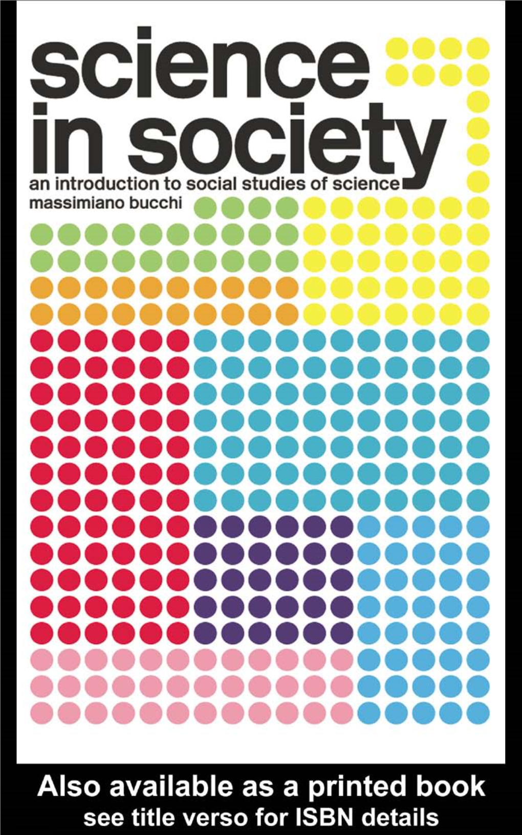 Science in Society: an Introduction to Social Studies of Science/ Massimiano Bucchi; Translated by Adrian Belton