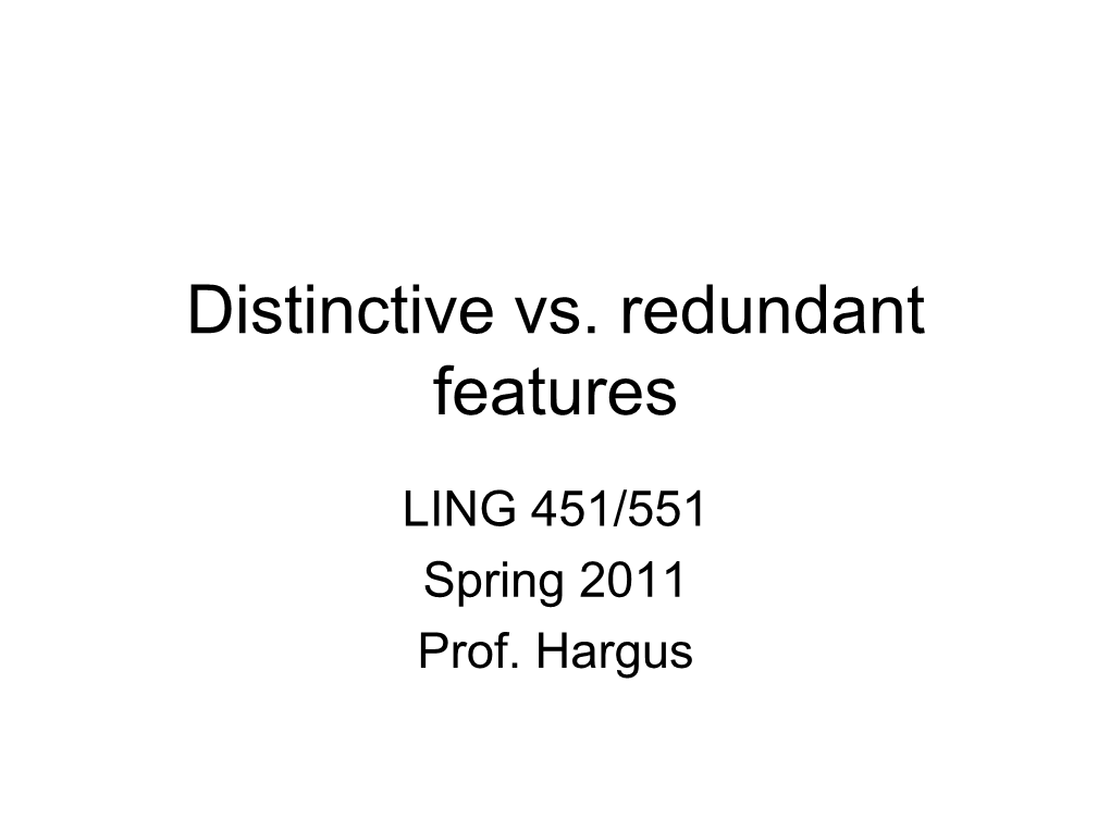 Distinctive Vs. Redundant Features