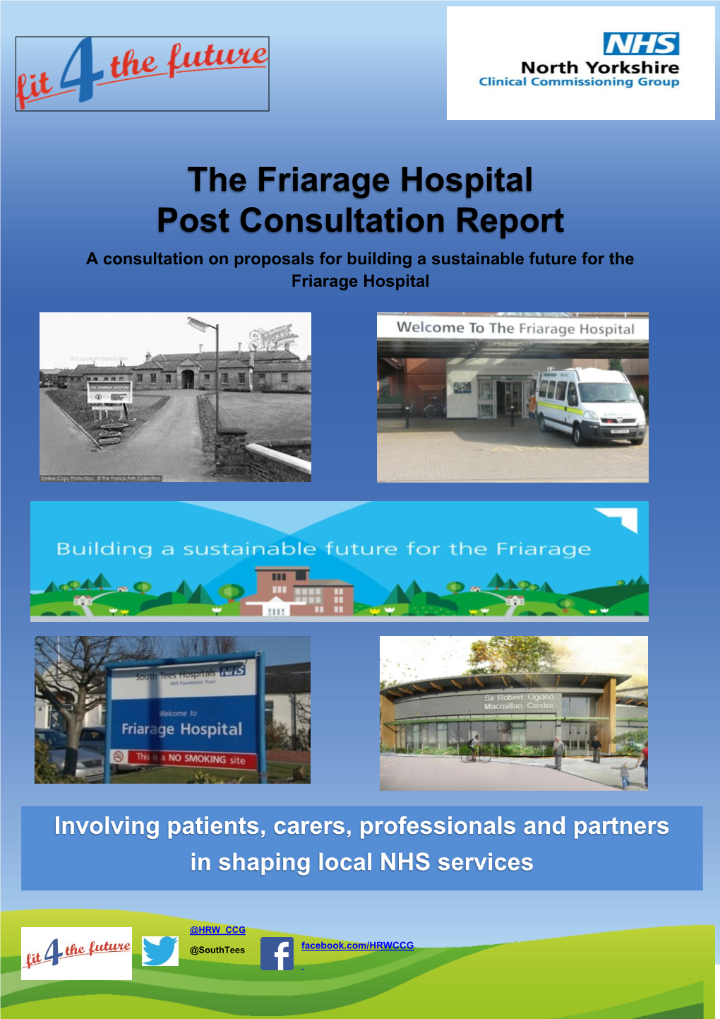 The Friarage Hospital Post Consultation Report a Consultation on Proposals for Building a Sustainable Future for the Friarage Hospital
