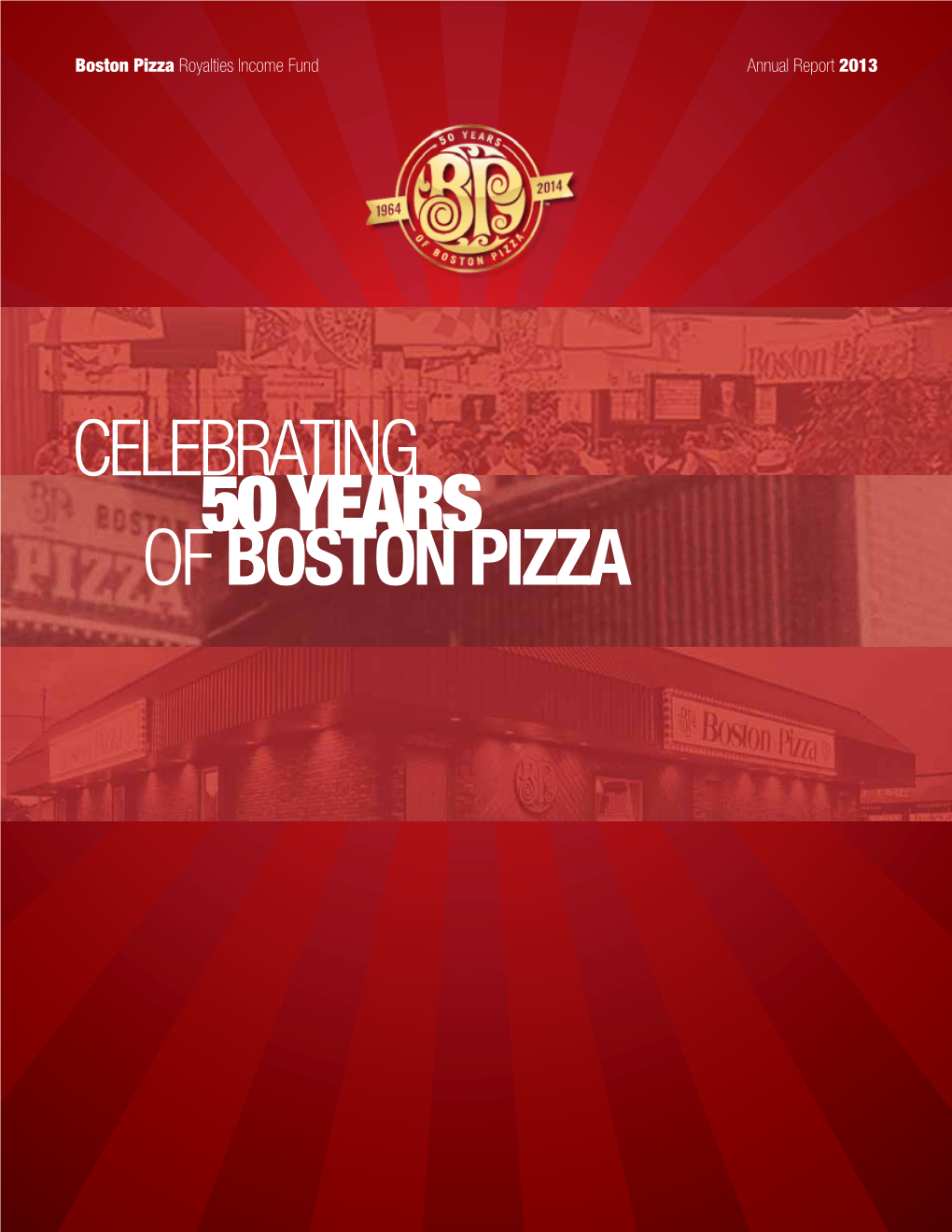Boston Pizza Royalties Income Fund Annual Report 2013