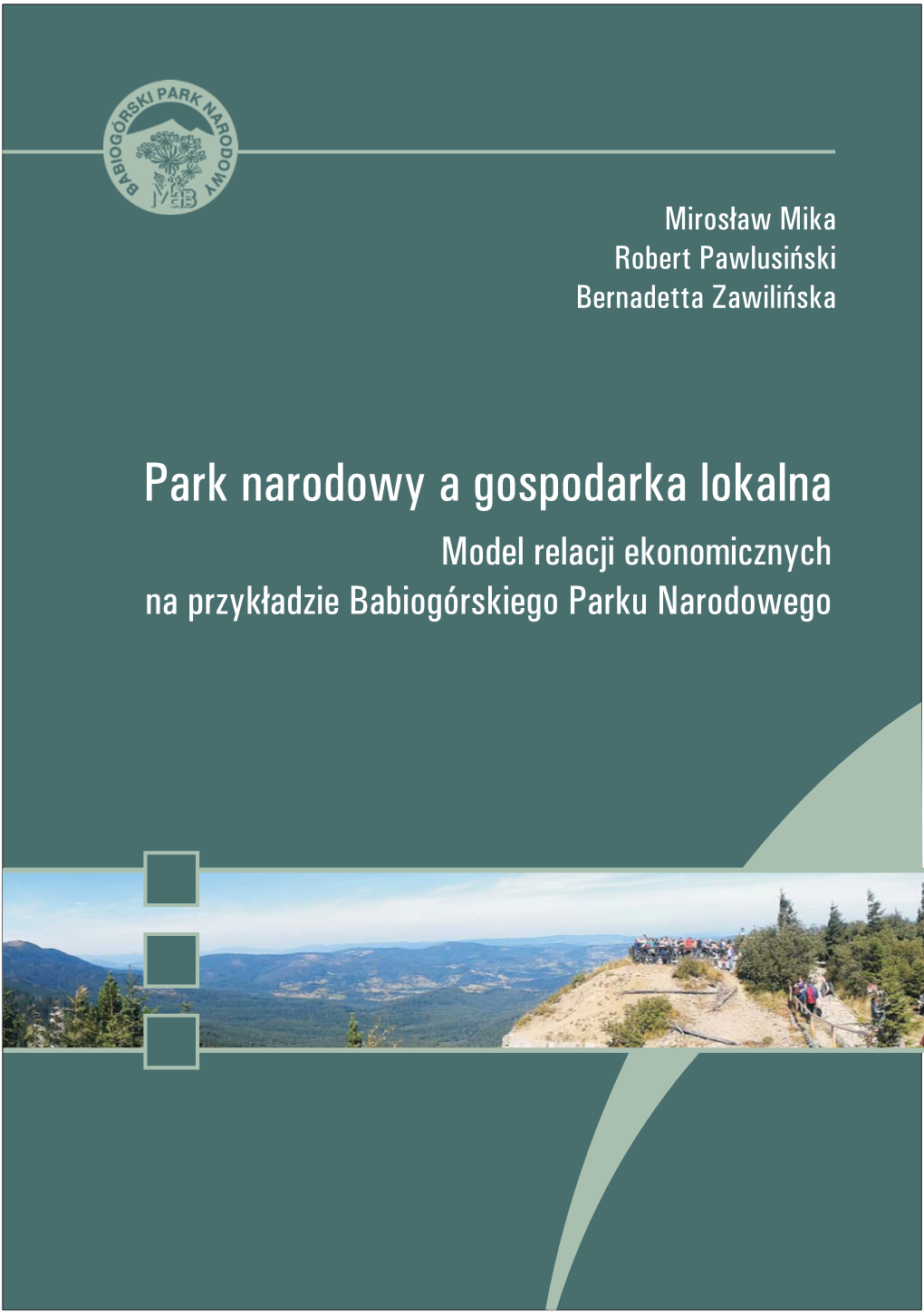 Park Narodowy a Gospodarka Lokalna Model Relacji Ekonomicznych Na Przyk³adzie Babiogórskiego Parku Narodowego Park Narodowy a Gospodarka Lokalna