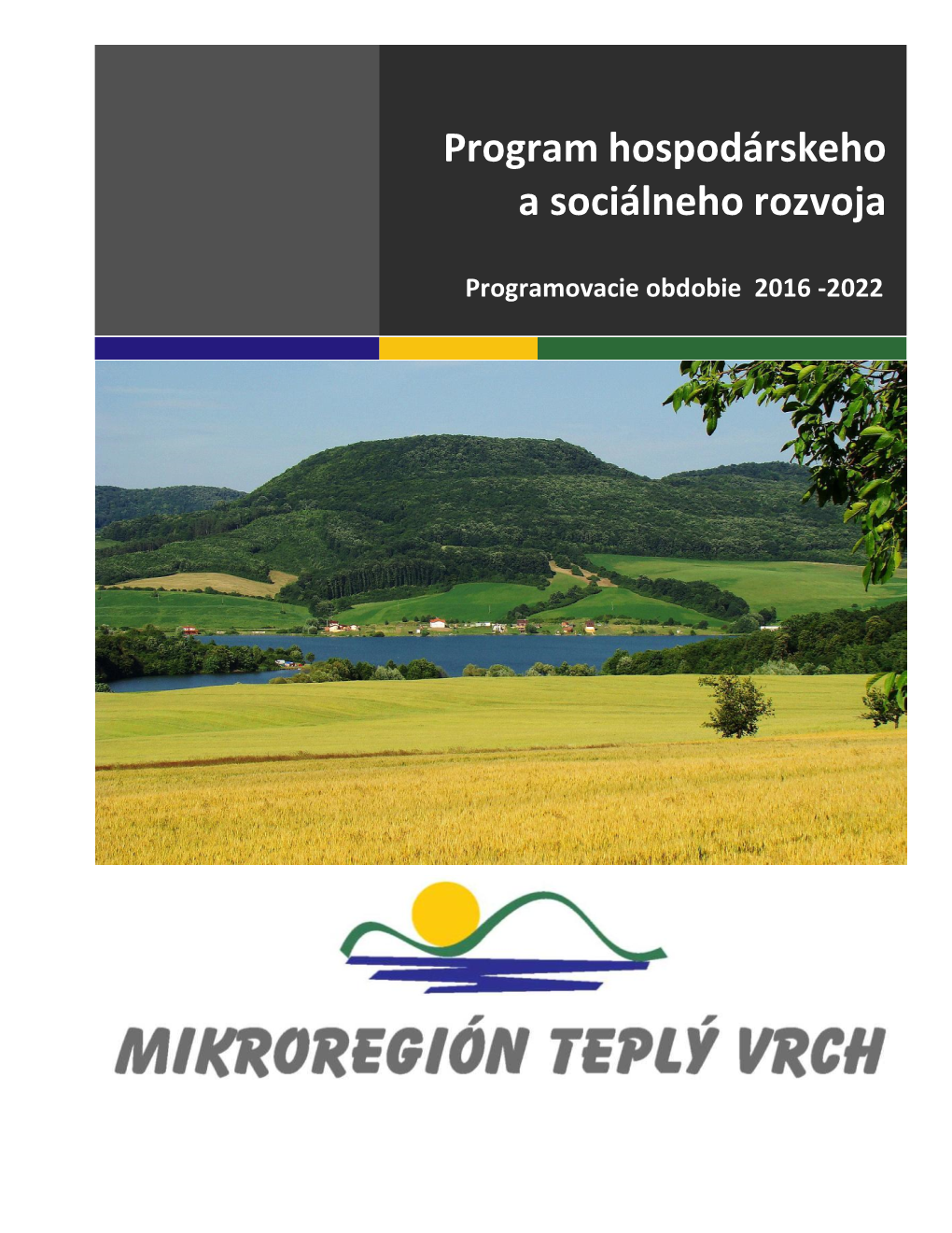 Program Hospodárskeho a Sociálneho Rozvoja Mikroregión Teplý Vrch Programovacie Obdobie 2016 - 2022