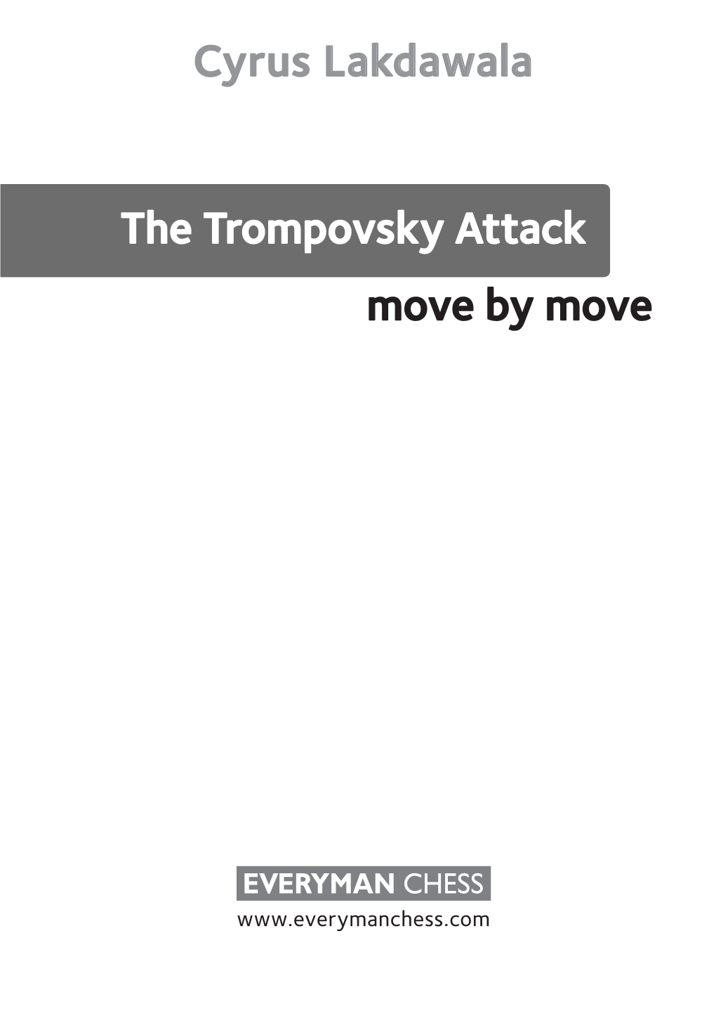 Cyrus Lakdawala Move by Move the Trompovsky Attack