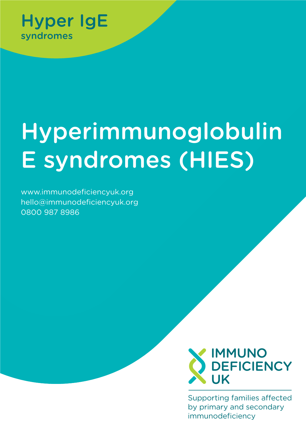 Hyperimmunoglobulin E Syndromes (HIES) Hello@Immunodeficiencyuk.Org 0800 987 8986 About This Booklet Summary