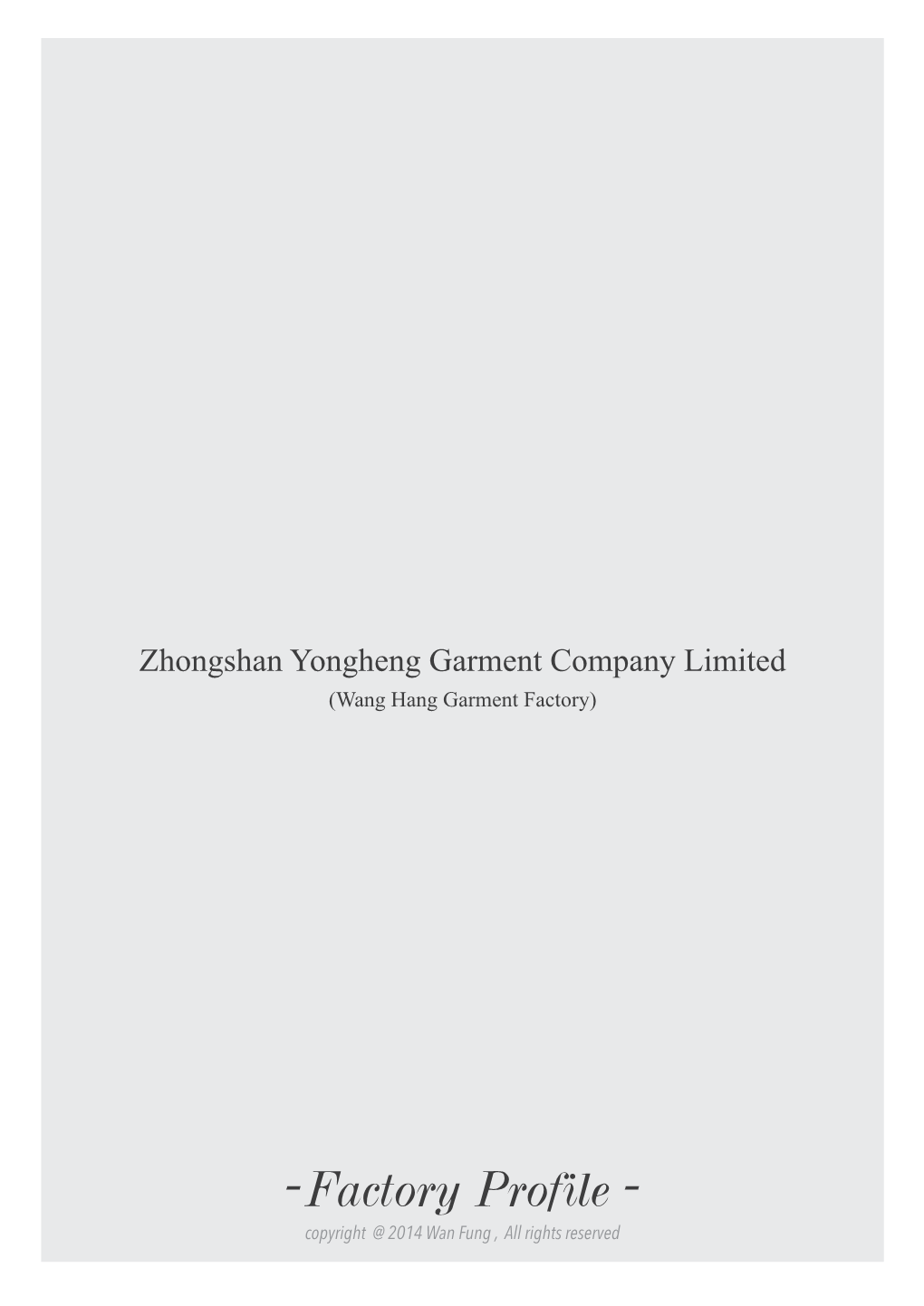 Factory Profile - Copyright @ 2014 Wan Fung , All Rights Reserved Zhongshan Yongheng Garment Company Limited