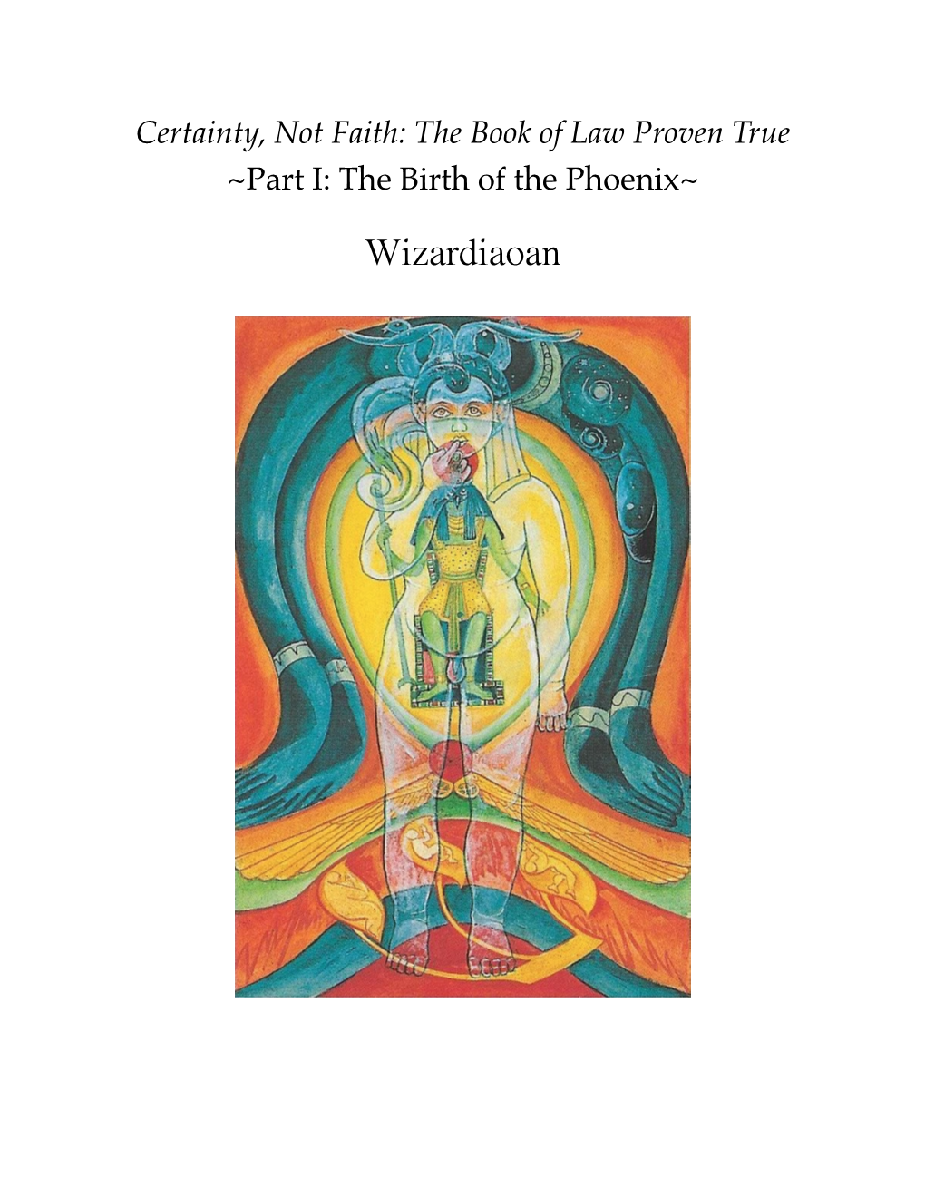 Certainty, Not Faith: the Book of Law Proven True ~Part I: the Birth of the Phoenix~ ����������� Copyright © 2020 Walter Lewis Delong: Version 1