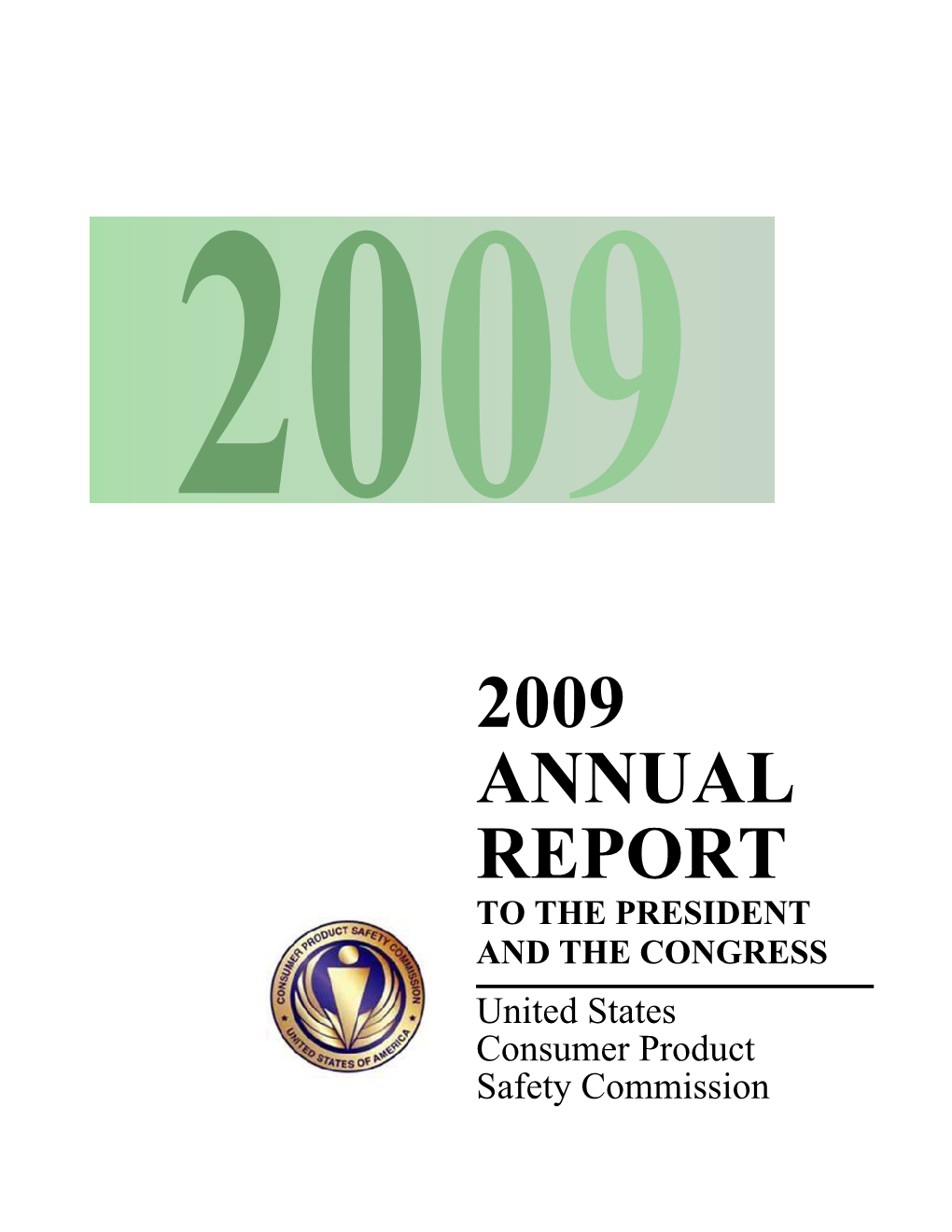 2009 ANNUAL REPORT to the PRESIDENT and the CONGRESS United States Consumer Product Safety Commission