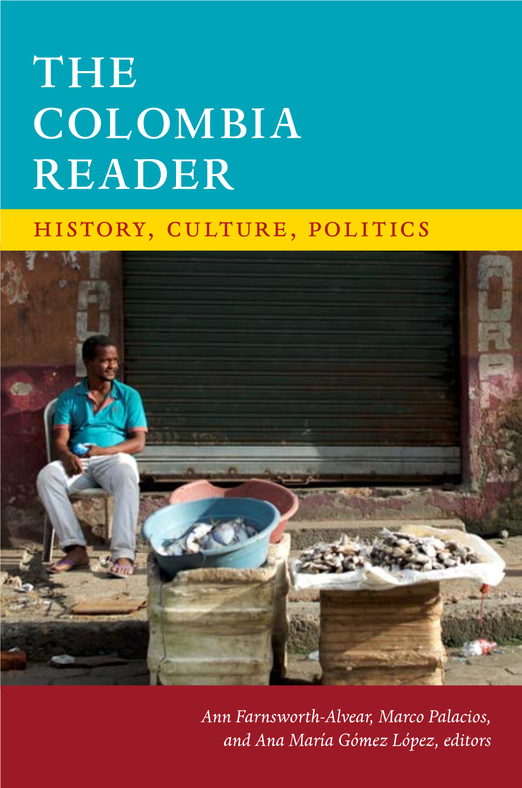 THE COLOMBIA READER History, Culture, Politics